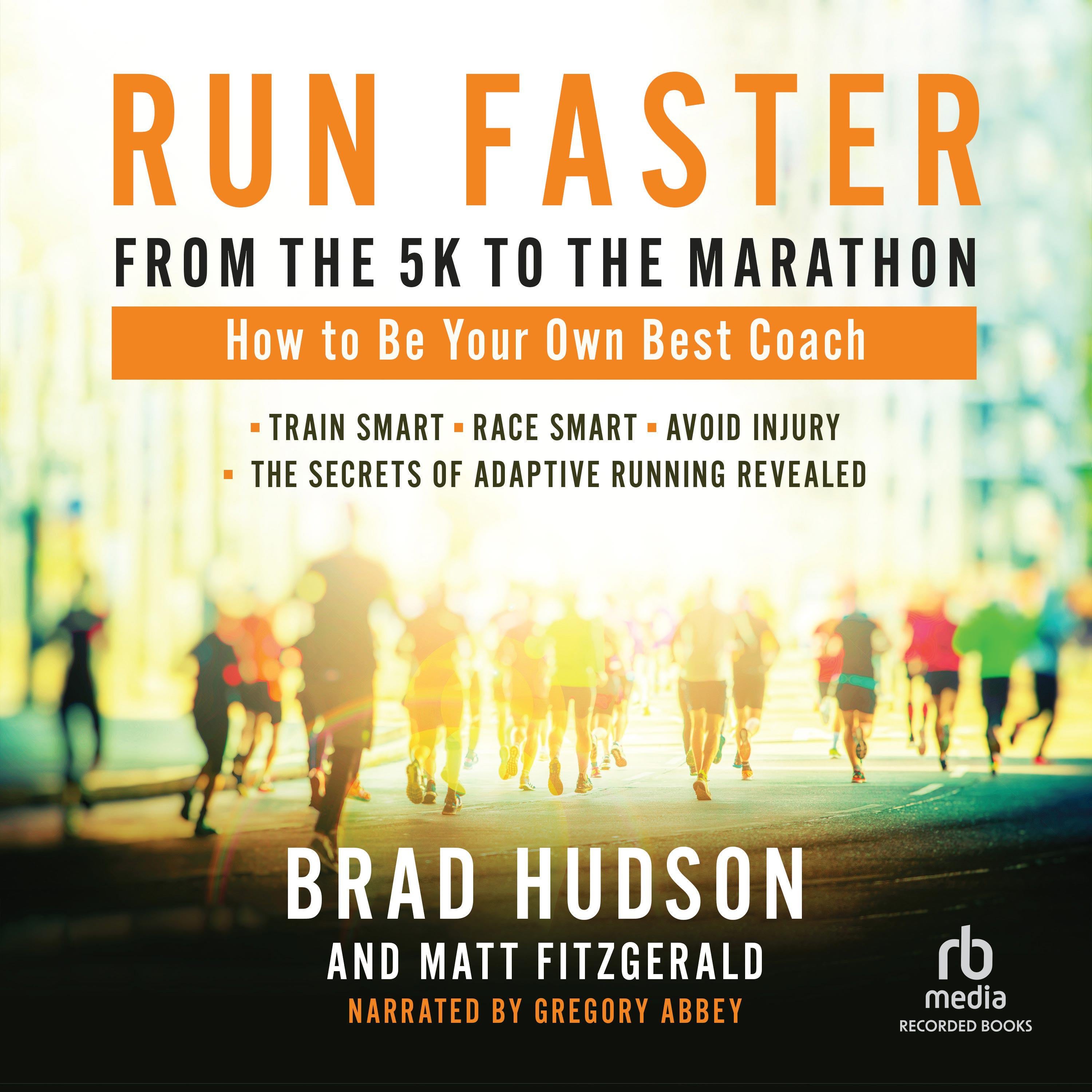 Run Faster from the 5K to the Marathon