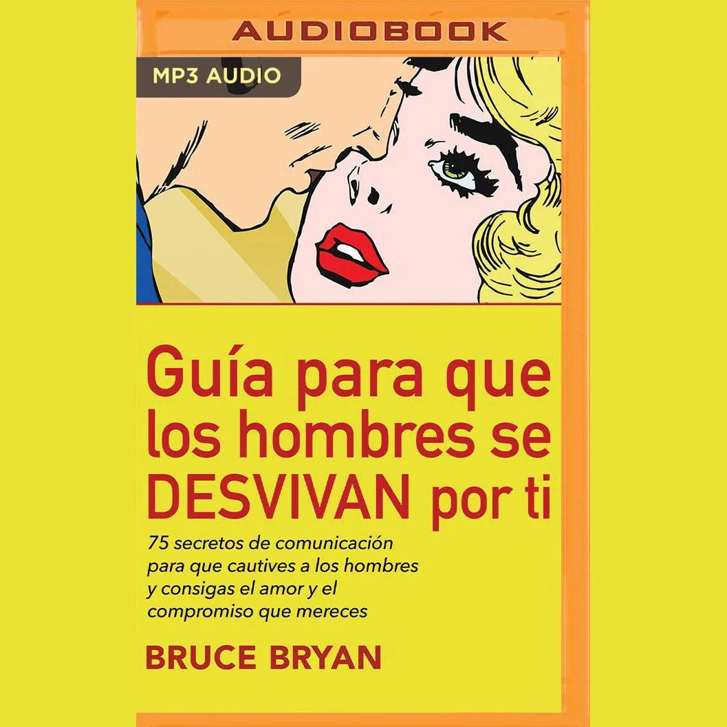 Guía para que los hombres se DESVIVAN por ti