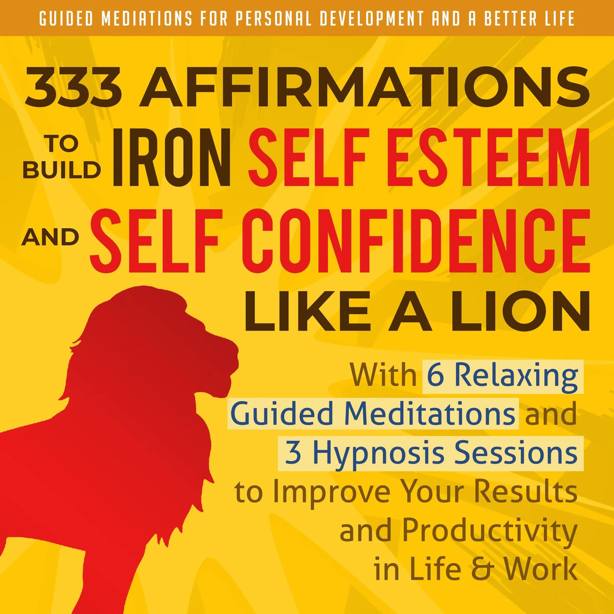 333 Affirmations To Build Iron Self Esteem and Self Confidence Like a Lion