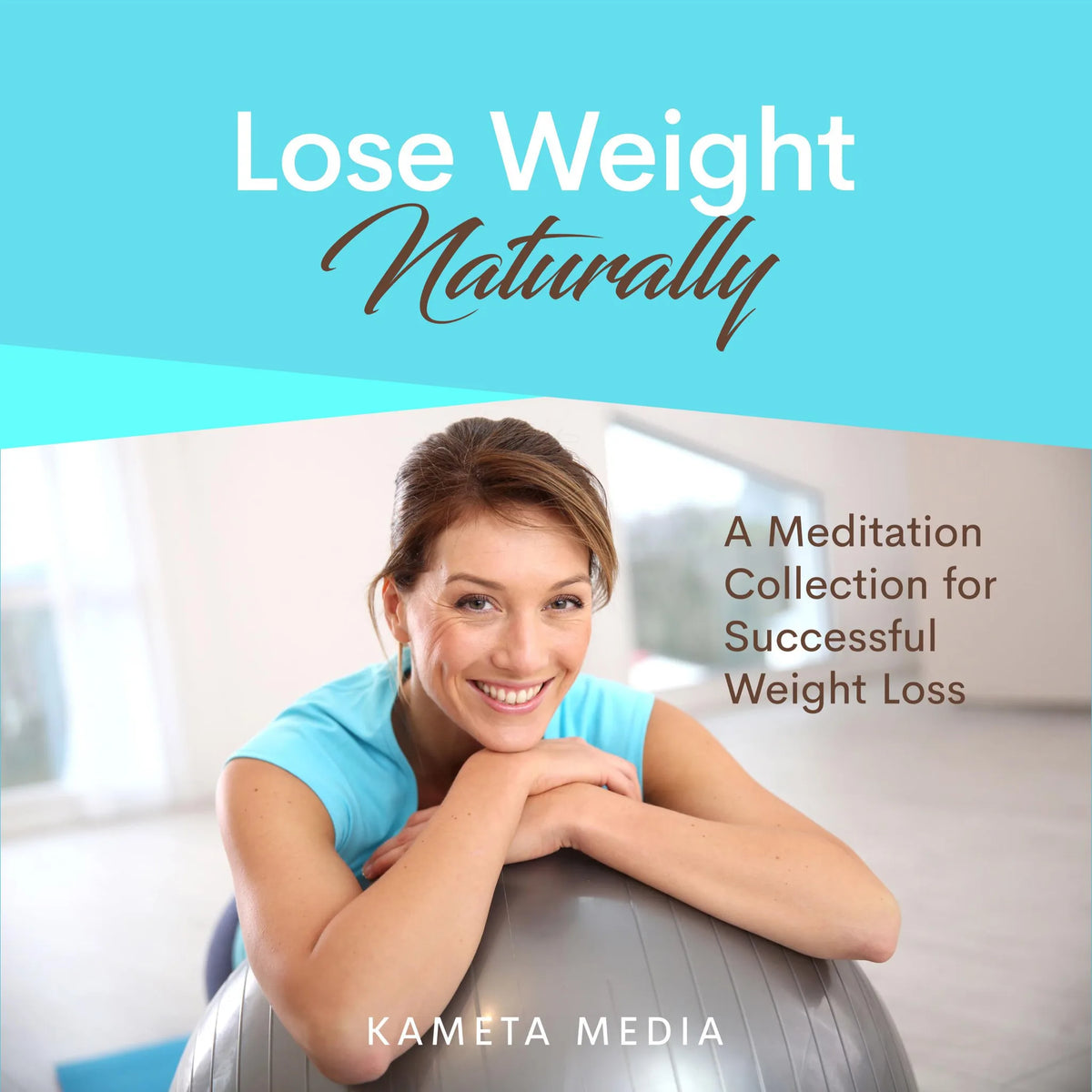 Lose Weight Naturally: A Meditation Collection for Successful Weight Loss