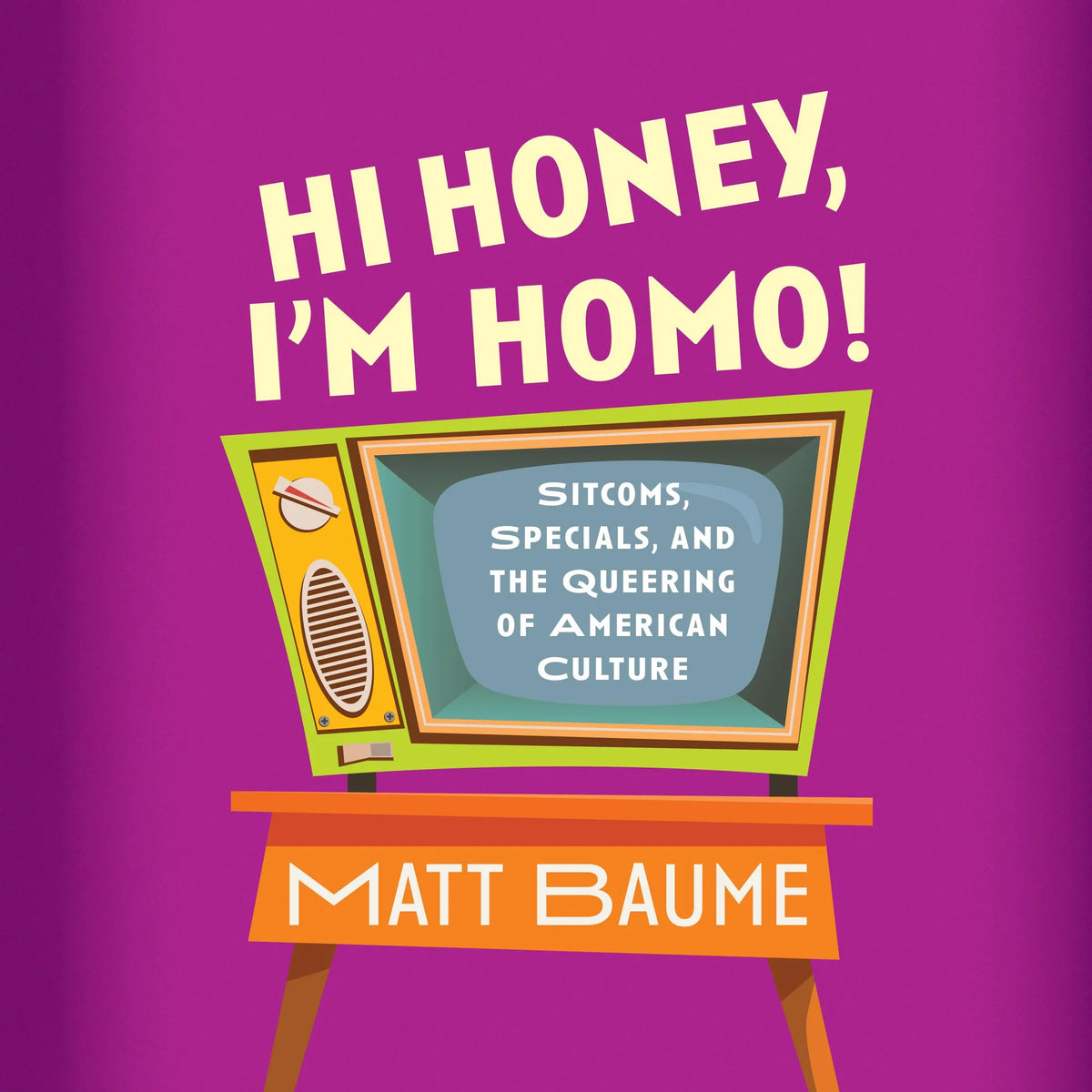 Hi Honey, I'm Homo!