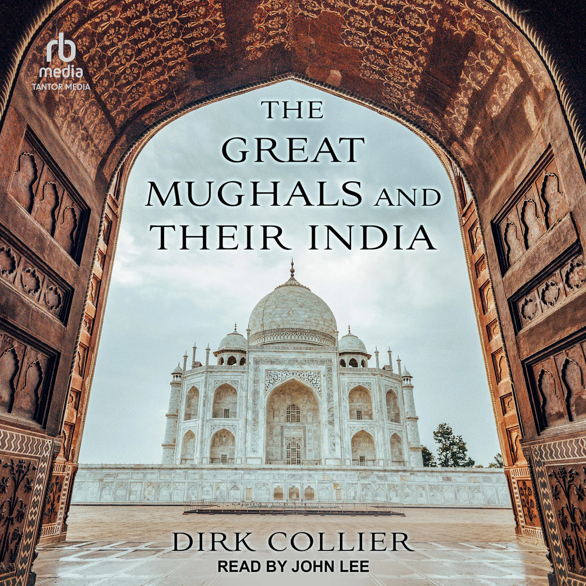 The Great Mughals and Their India