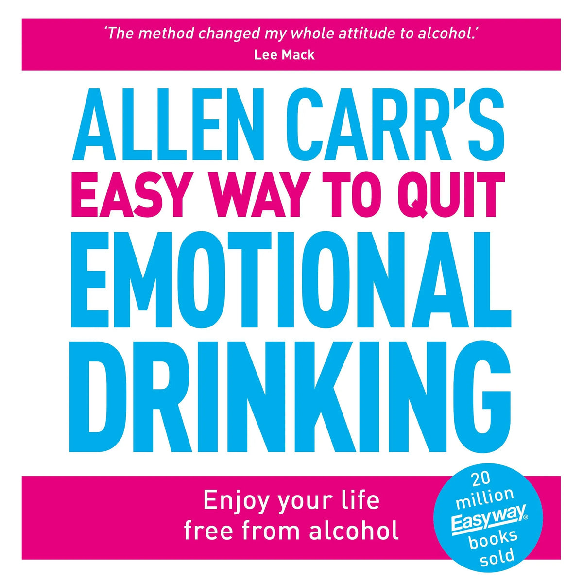Allen Carr's Easy Way to Quit Emotional Drinking