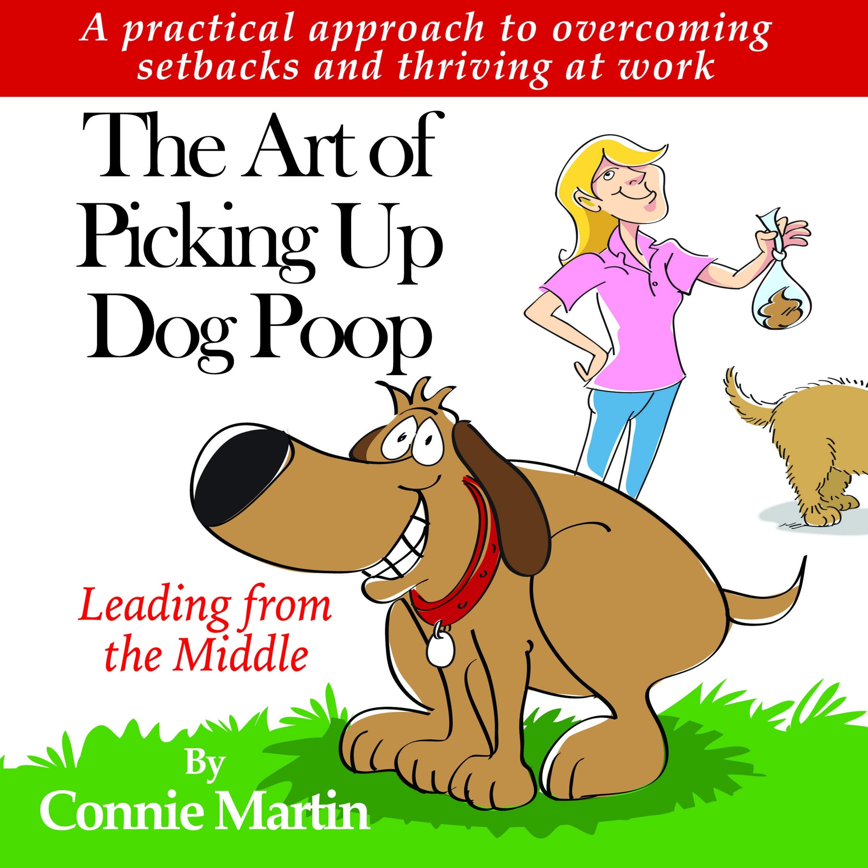 The Art of Picking Up Dog Poop-Leading from the Middle