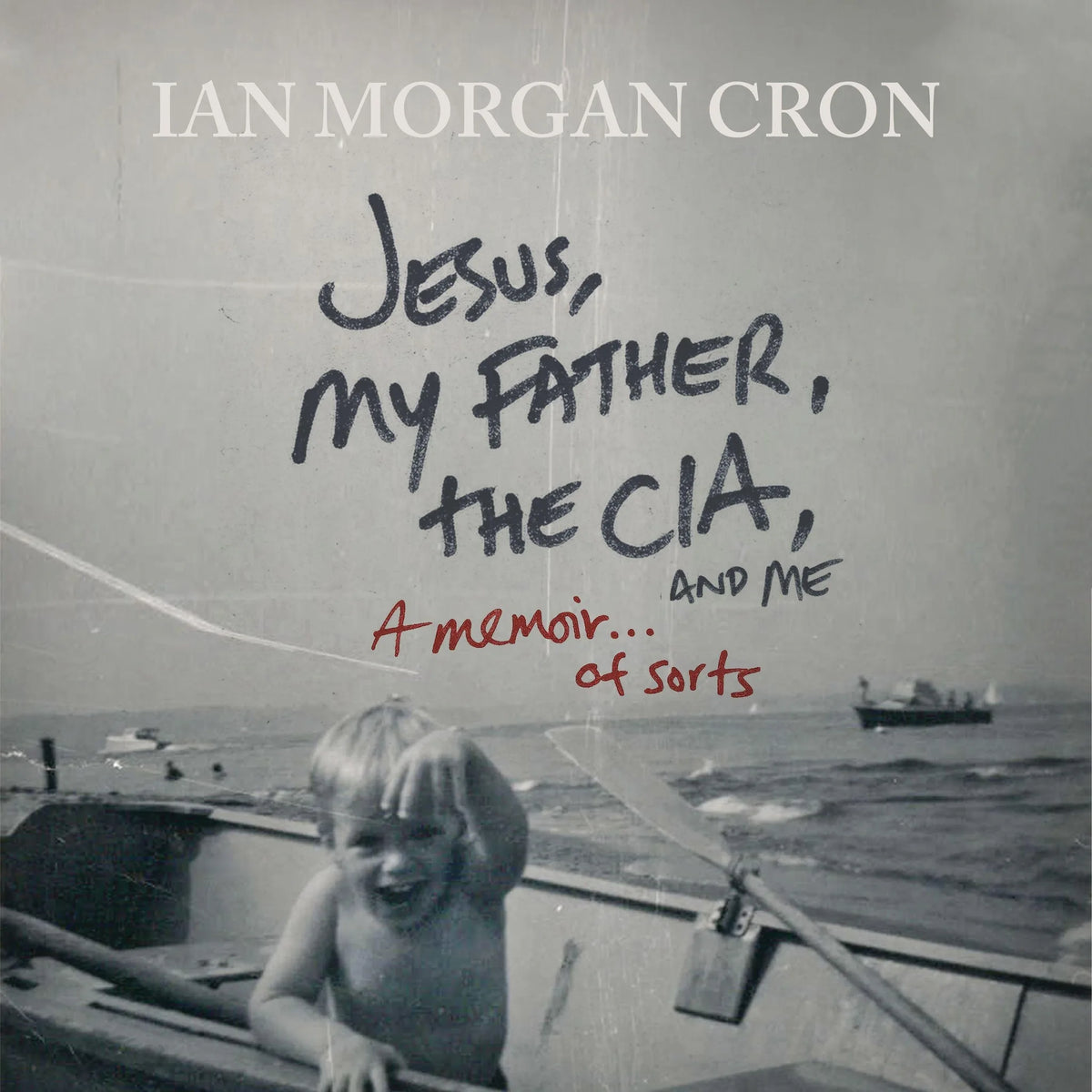 Jesus, My Father, The CIA, and Me