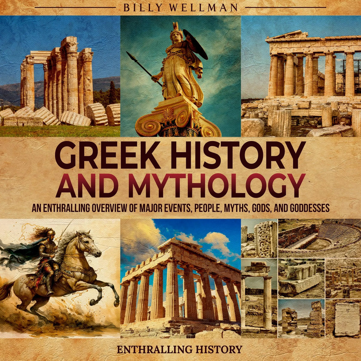 Greek History and Mythology: An Enthralling Overview of Major Events, People, Myths, Gods, and Goddesses