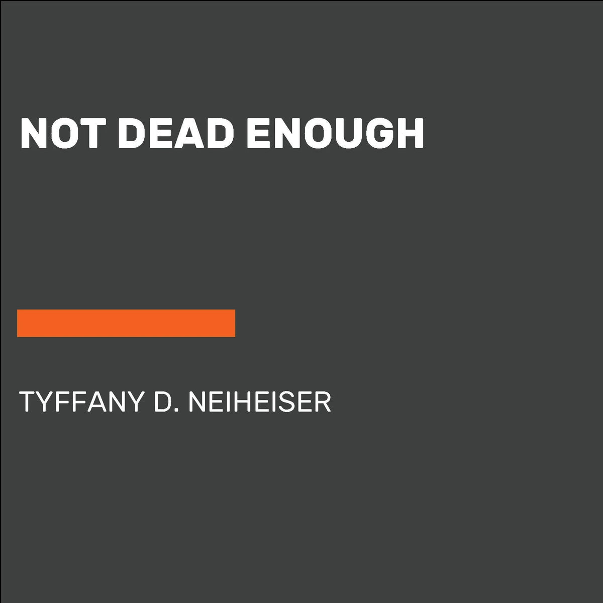 Not Dead Enough
