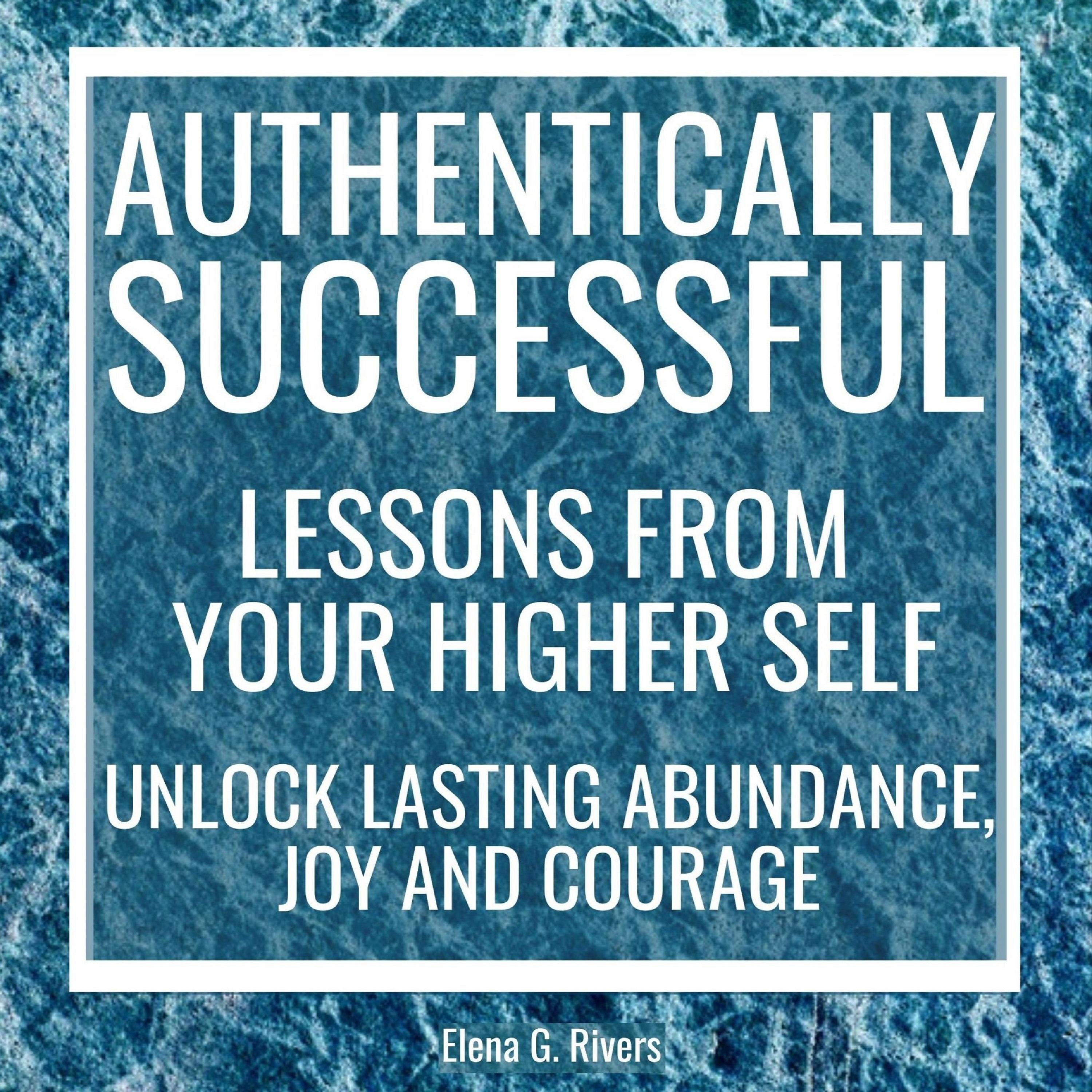Authentically Successful - Lessons from Your Higher Self