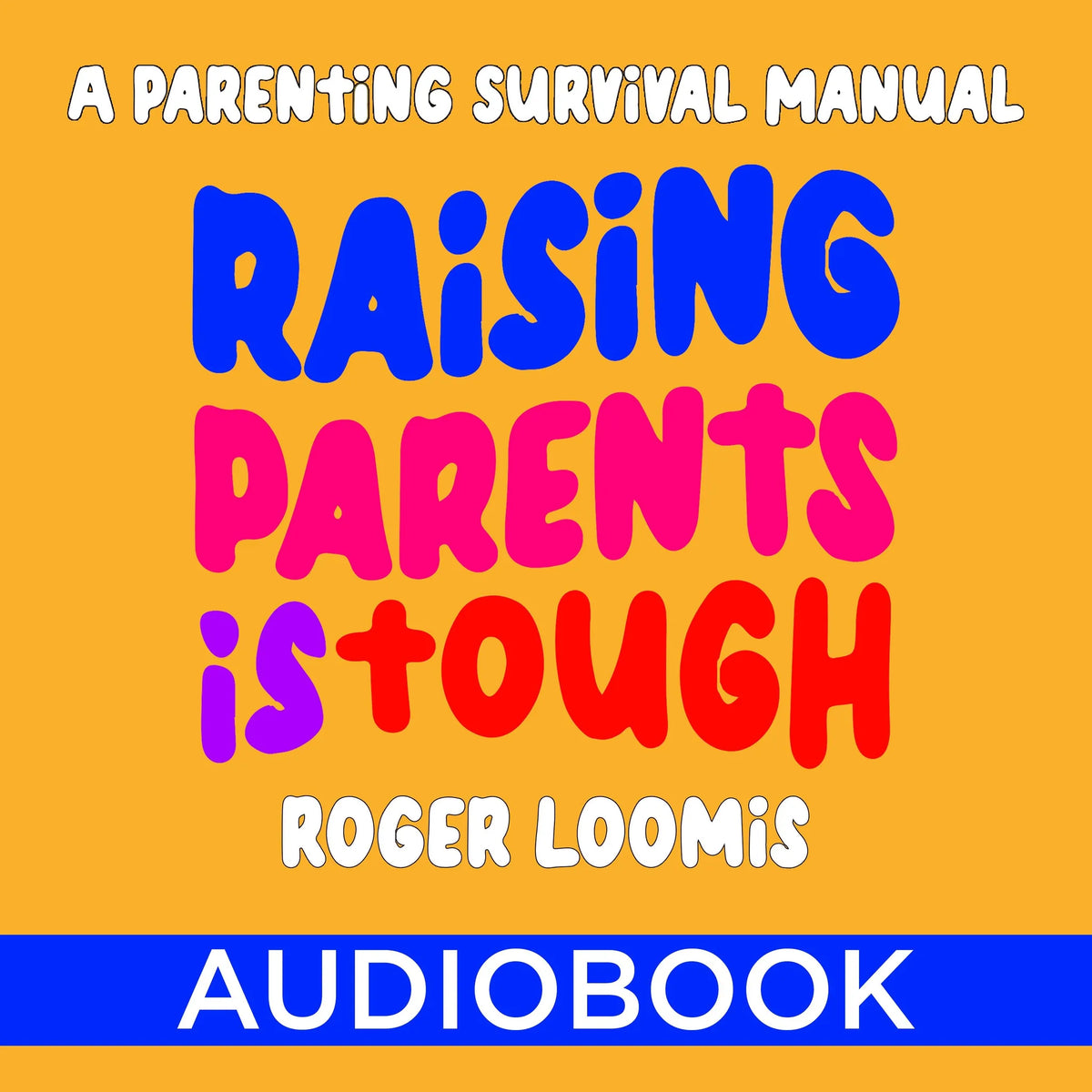 Raising Parents Is Tough