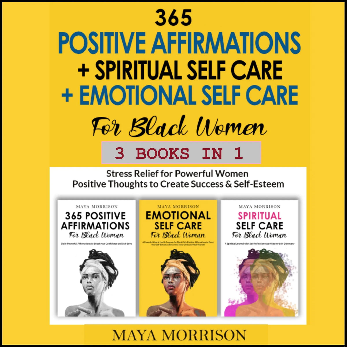 365 POSITIVE AFFIRMATIONS + SPIRITUAL SELF CARE + EMOTIONAL SELF CARE For Black Women (3 Books in 1)