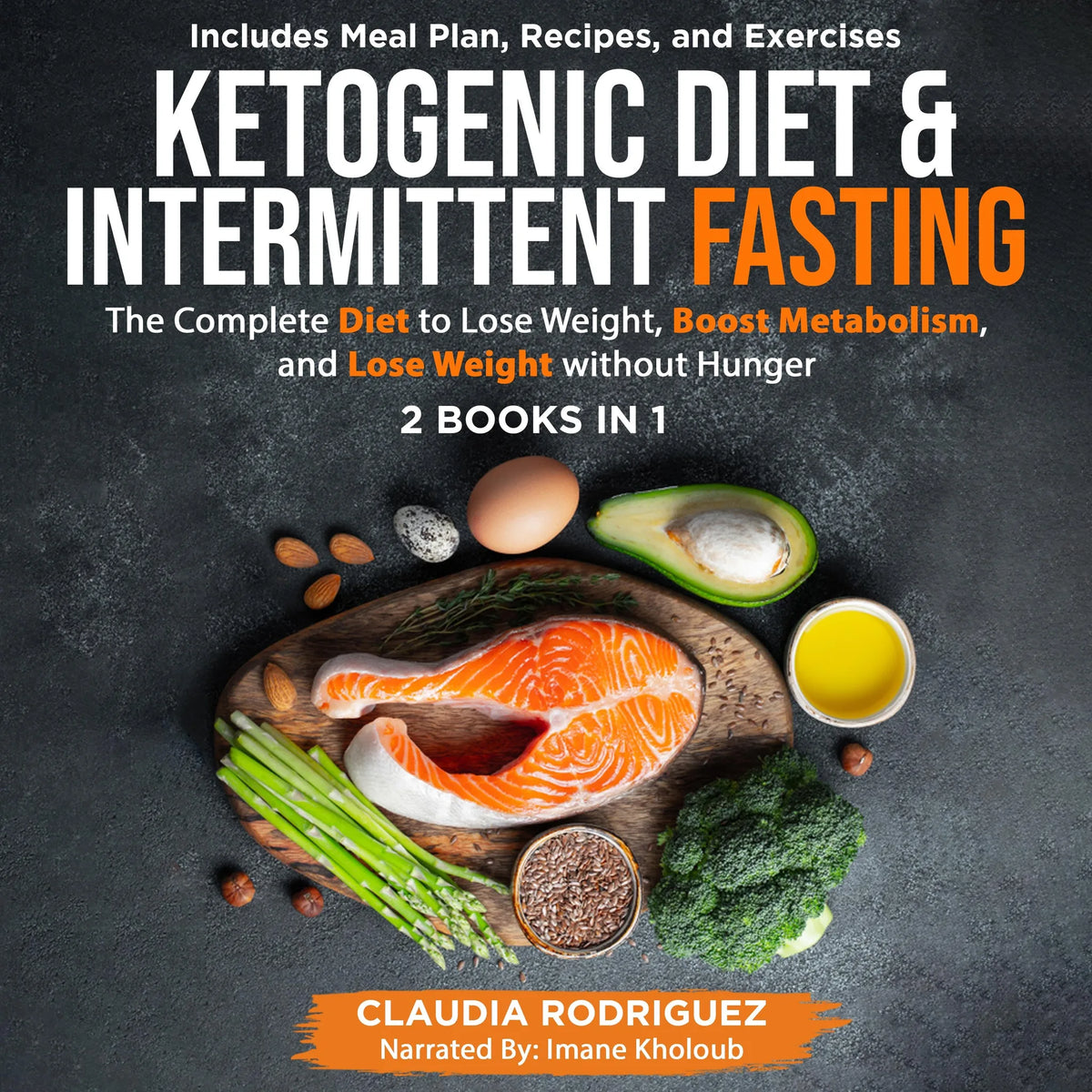 Ketogenic Diet and Intermittent Fasting, 2 Books in 1