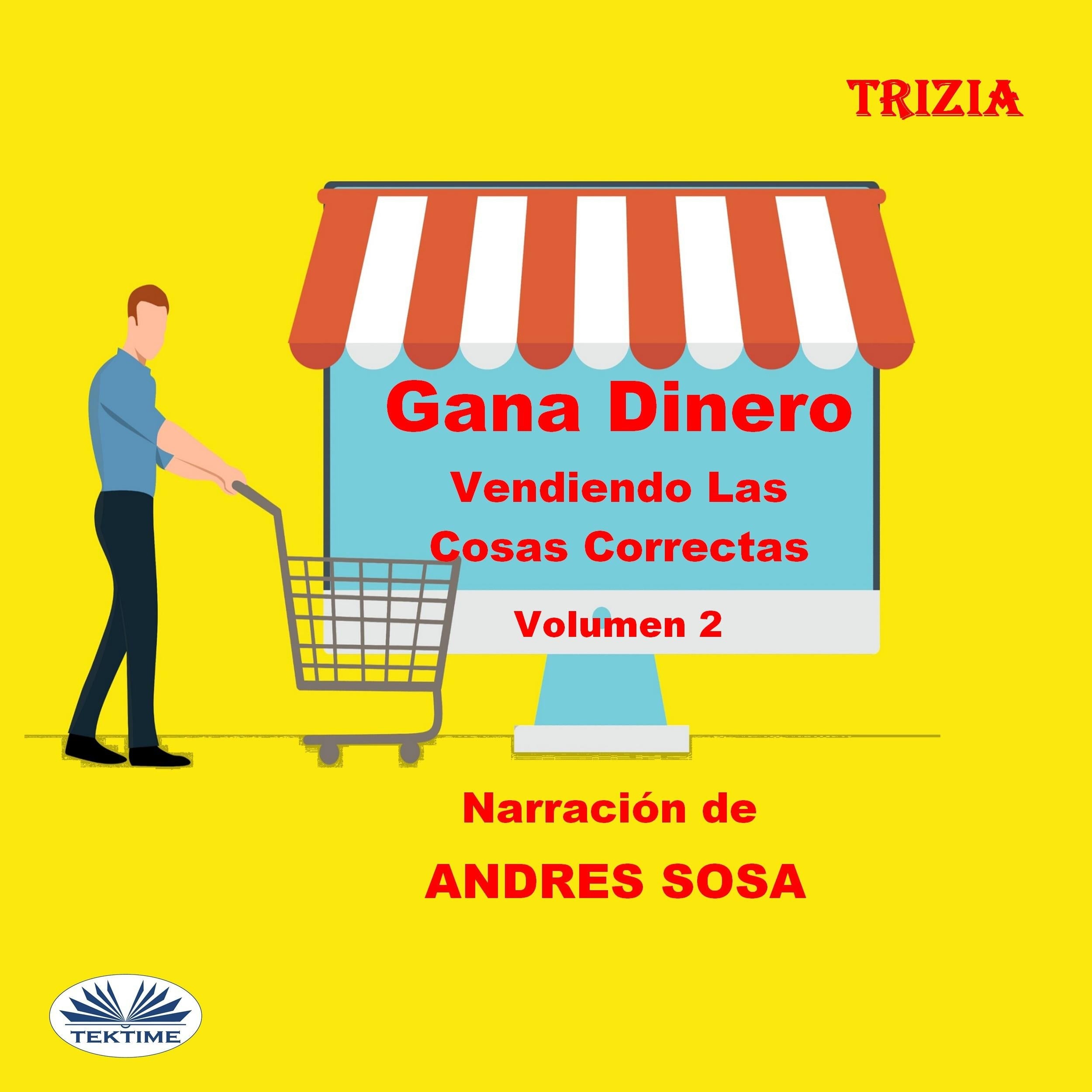 Gana Dinero Vendiendo Las Cosas Correctas Volumen 2