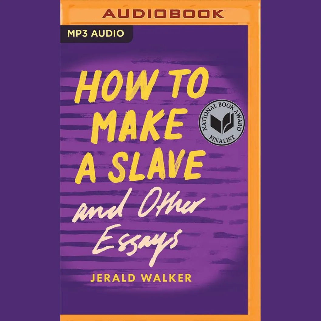 How to Make a Slave and Other Essays