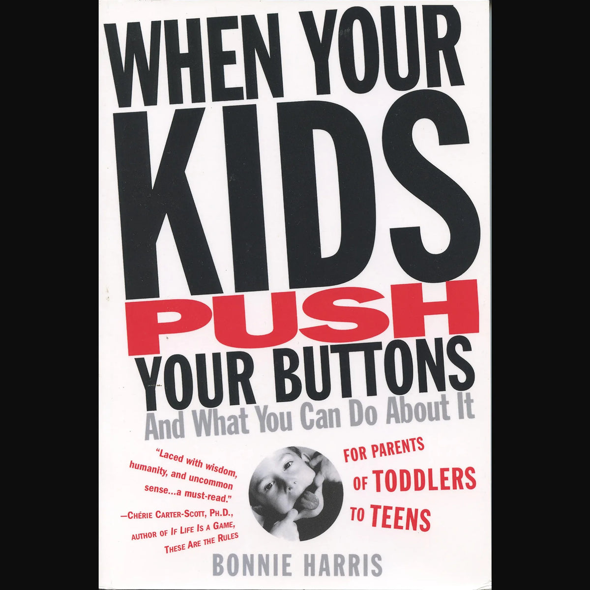 When Your Kids Push Your Buttons and What You Can Do About It