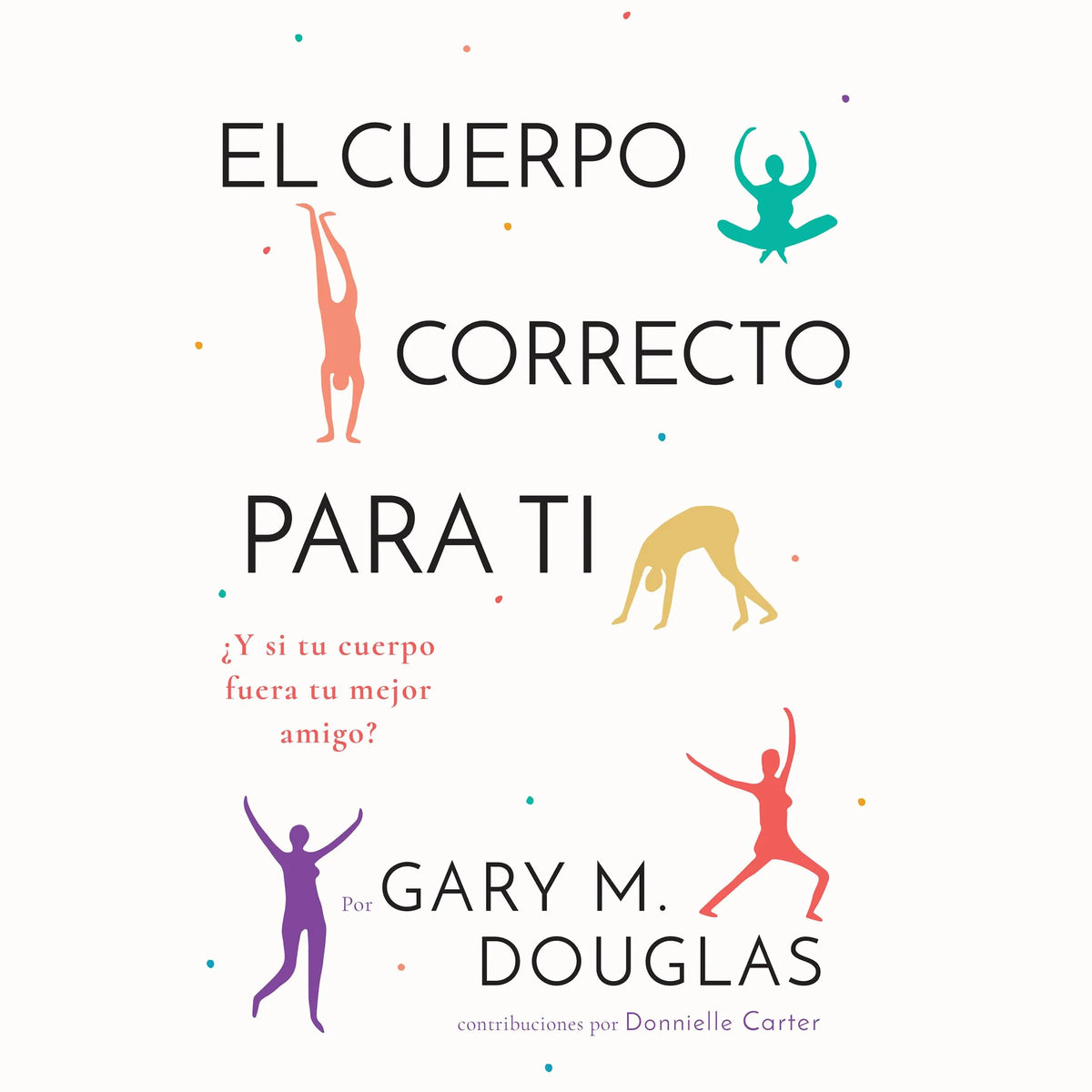 El Cuerpo Correcto Para Ti