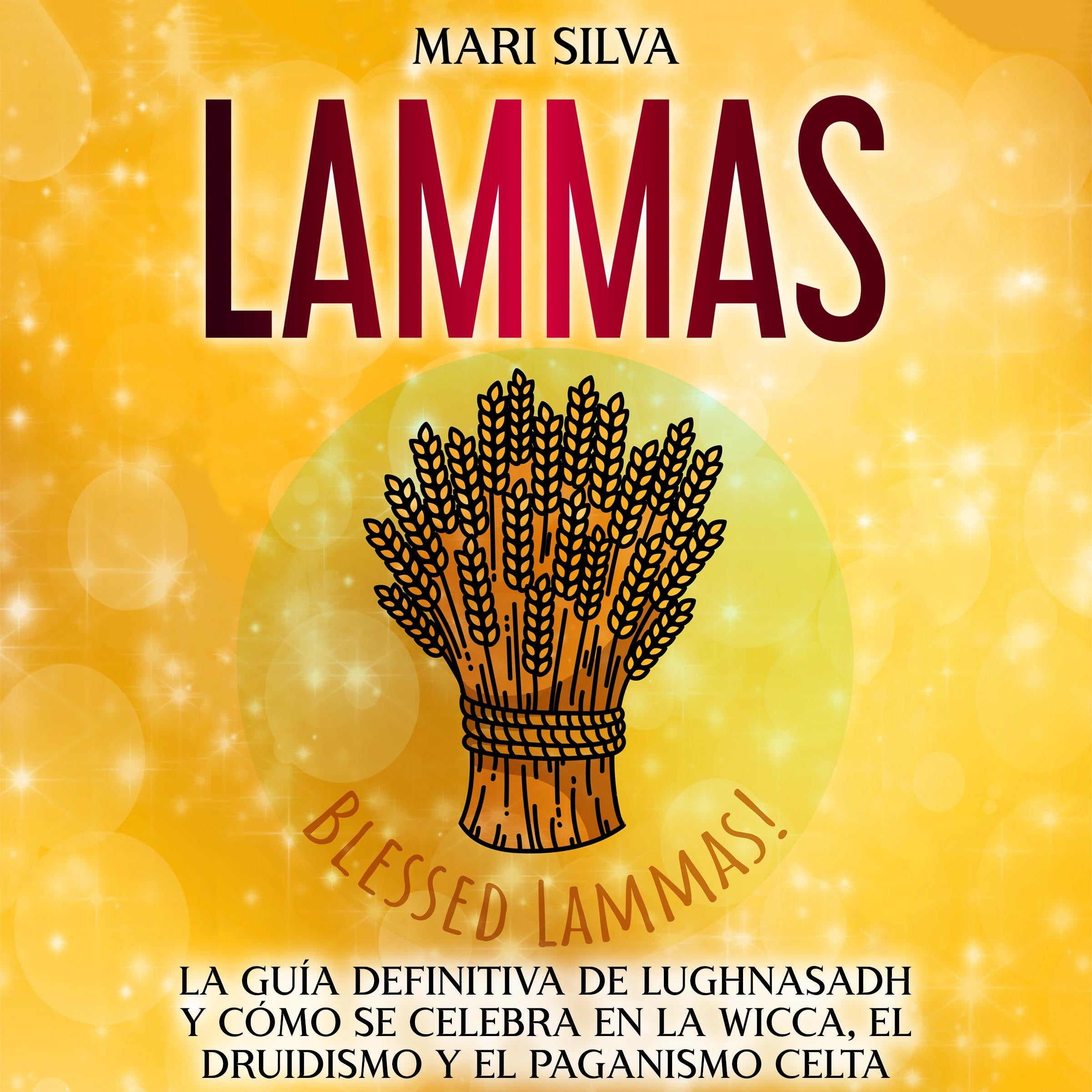 Lammas: La guía definitiva de Lughnasadh y cómo se celebra en la wicca, el druidismo y el paganismo celta