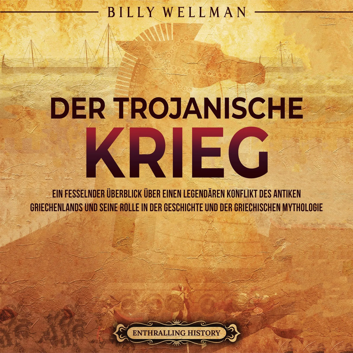 Der Trojanische Krieg: Ein fesselnder Überblick über einen legendären Konflikt des antiken Griechenlands und seine Rolle in der Geschichte und der griechischen Mythologie