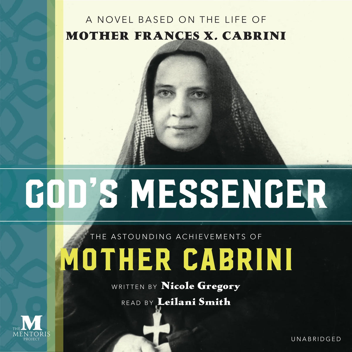 God's Messenger: The Astounding Achievements of Mother Cabrini