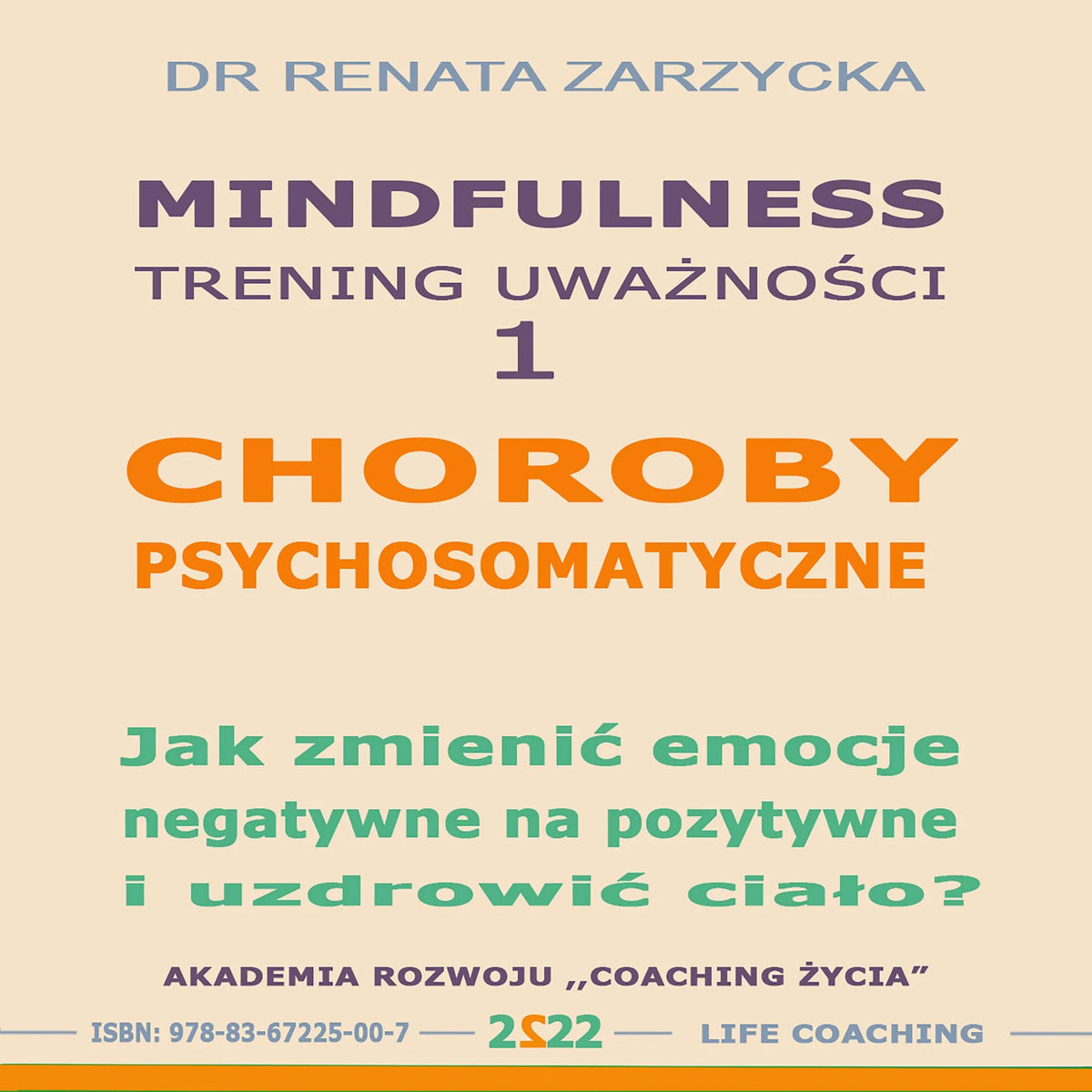 Choroby psychosomatyczne. Jak zmienic emocje negatywne na pozytywne i uzdrowic cialo?