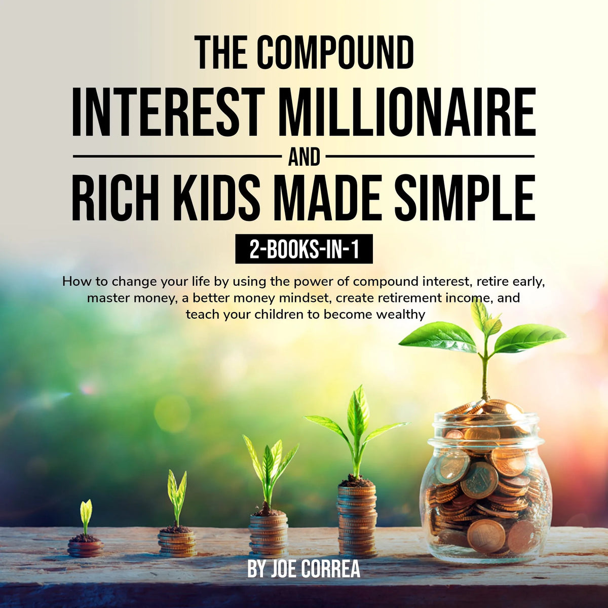 The Compound Interest Millionaire and Rich Kids Made Simple 2-Books-in-1