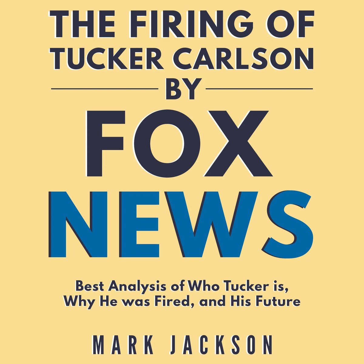The Firing of Tucker Carlson by Fox News