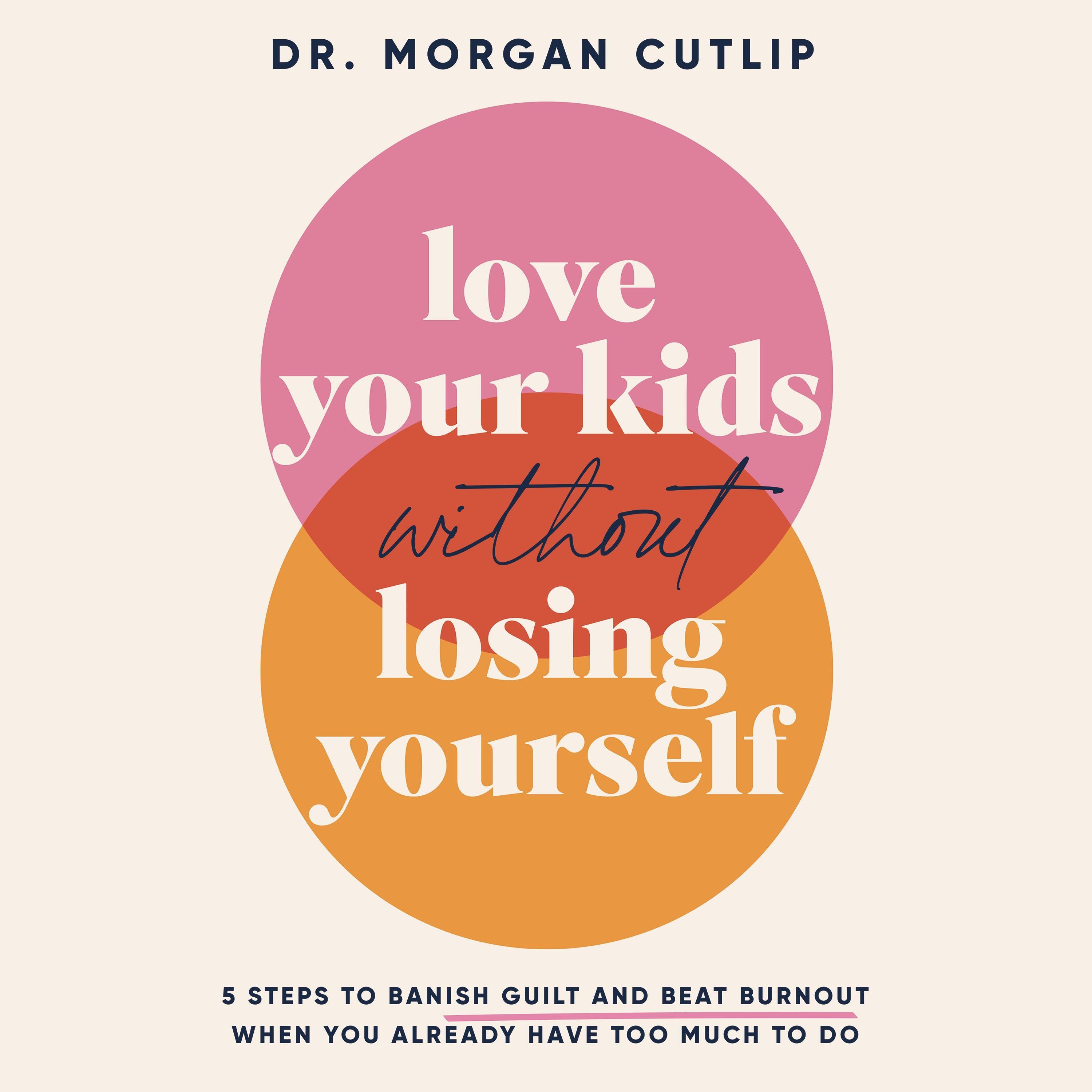 Love Your Kids Without Losing Yourself