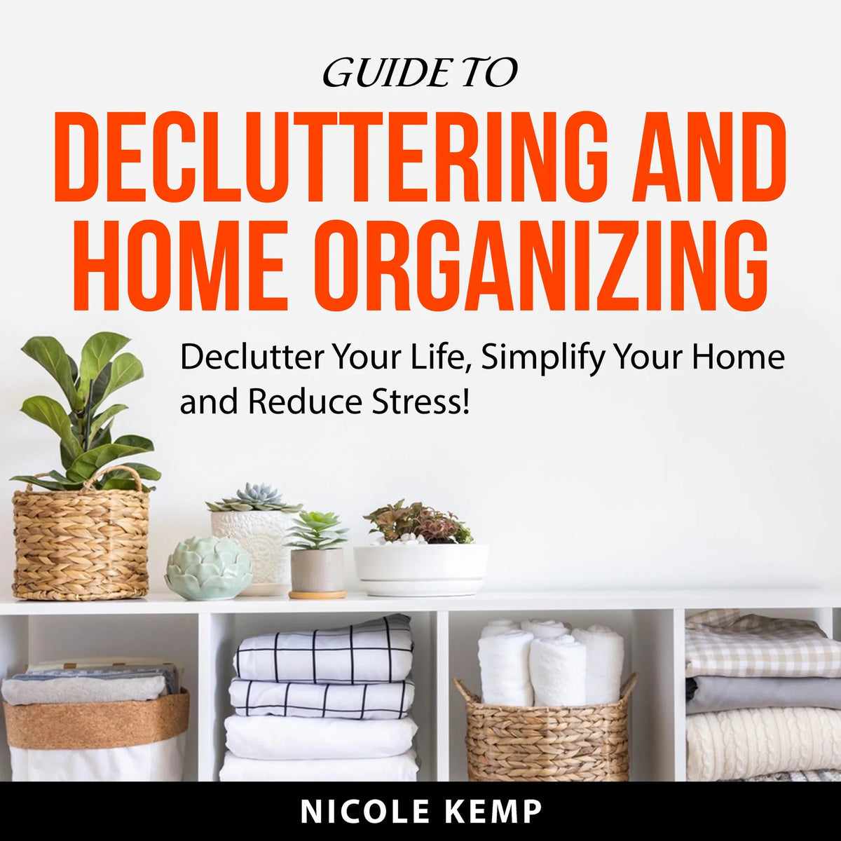Guide to Decluttering and Home Organizing