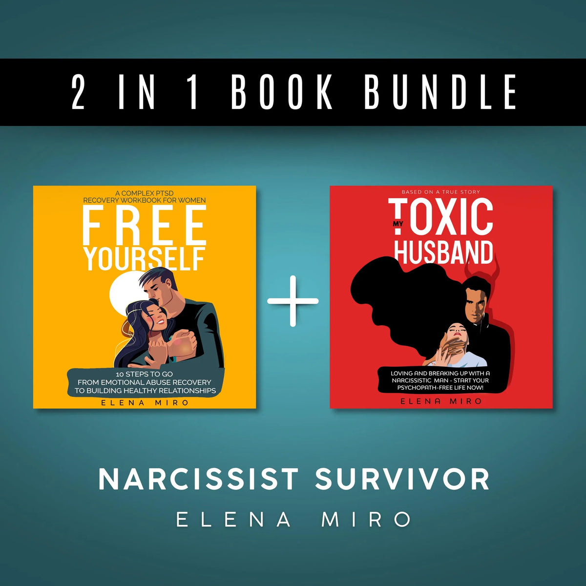 My Toxic Husband and FREE YOURSELF, 2 books in 1, From Abusive to Healthy Relationships
