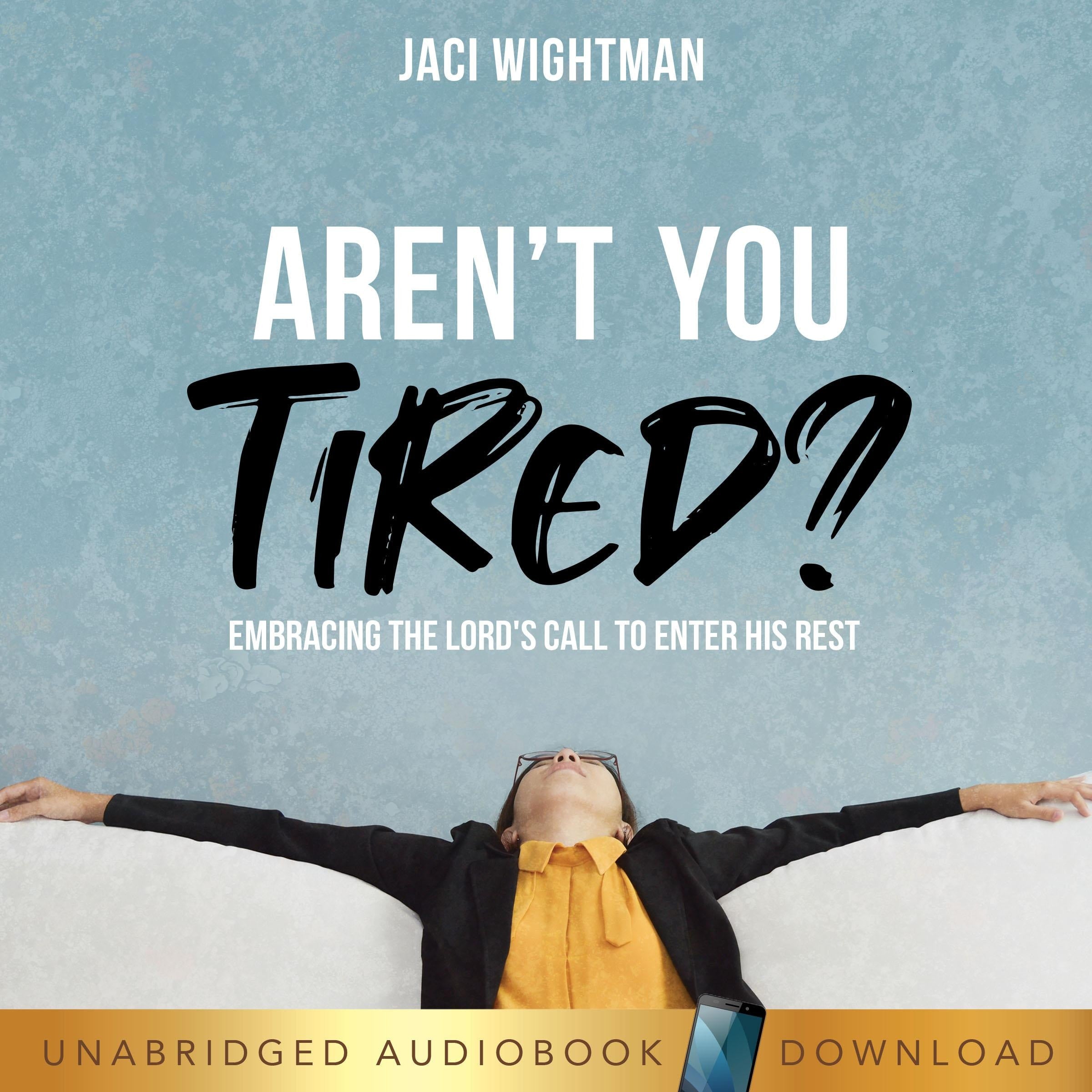 Aren't You Tired?