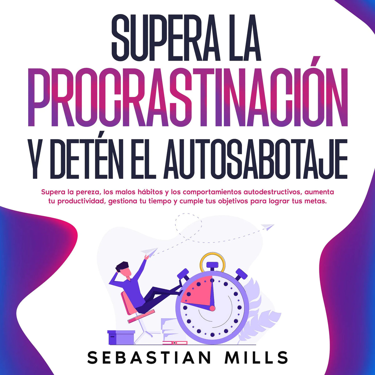 Supera la procrastinación y detén el autosabotaje