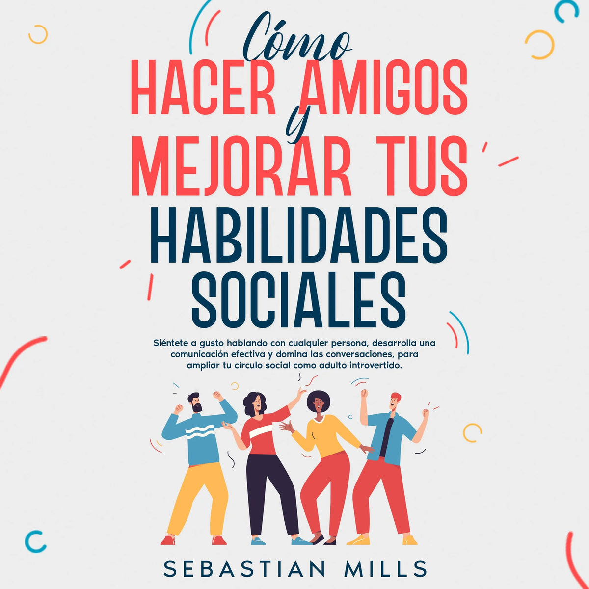 Cómo hacer amigos y mejorar tus habilidades sociales