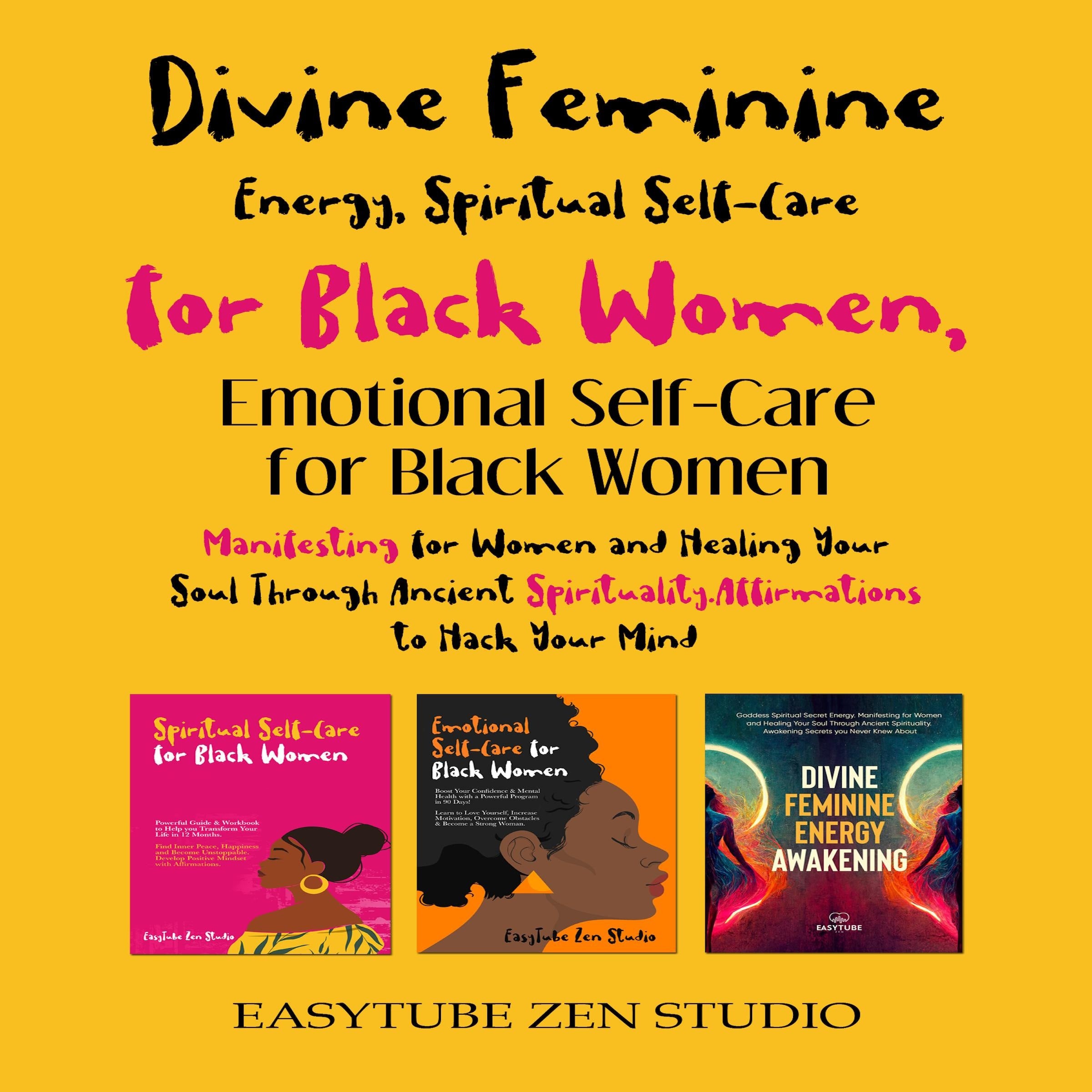 Divine Feminine Energy, Spiritual Self-Care for Black Women & Emotional Self-Care for Black Women