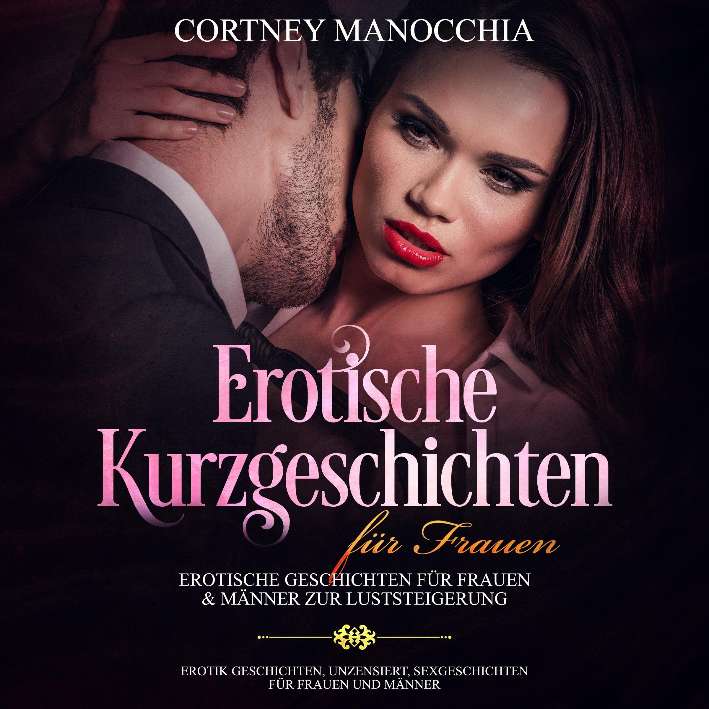 Erotische Kurzgeschichten für Frauen Erotische Geschichten für Frauen & Männer zur Luststeigerung