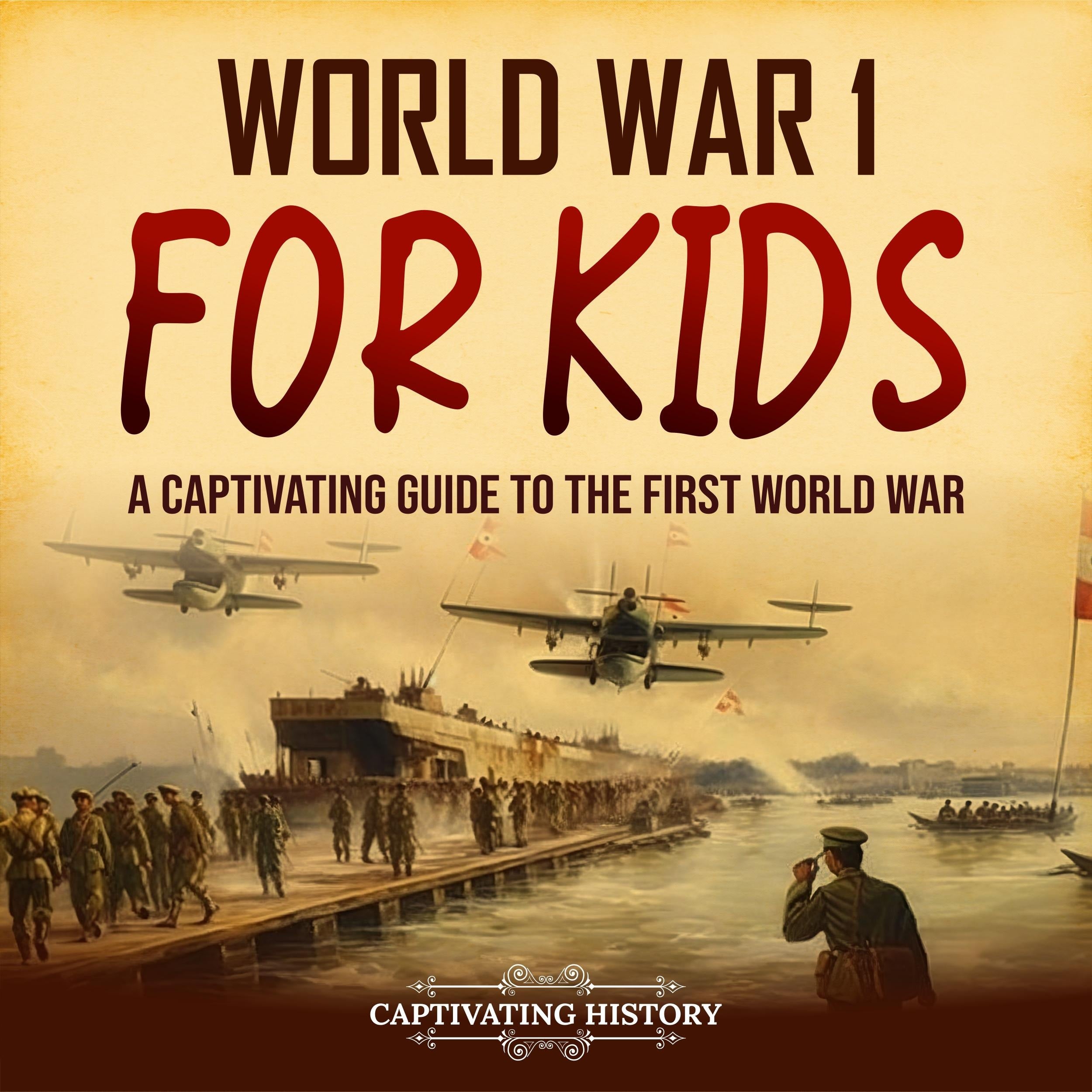 World War 1 for Kids:  A Captivating Guide to the First World War