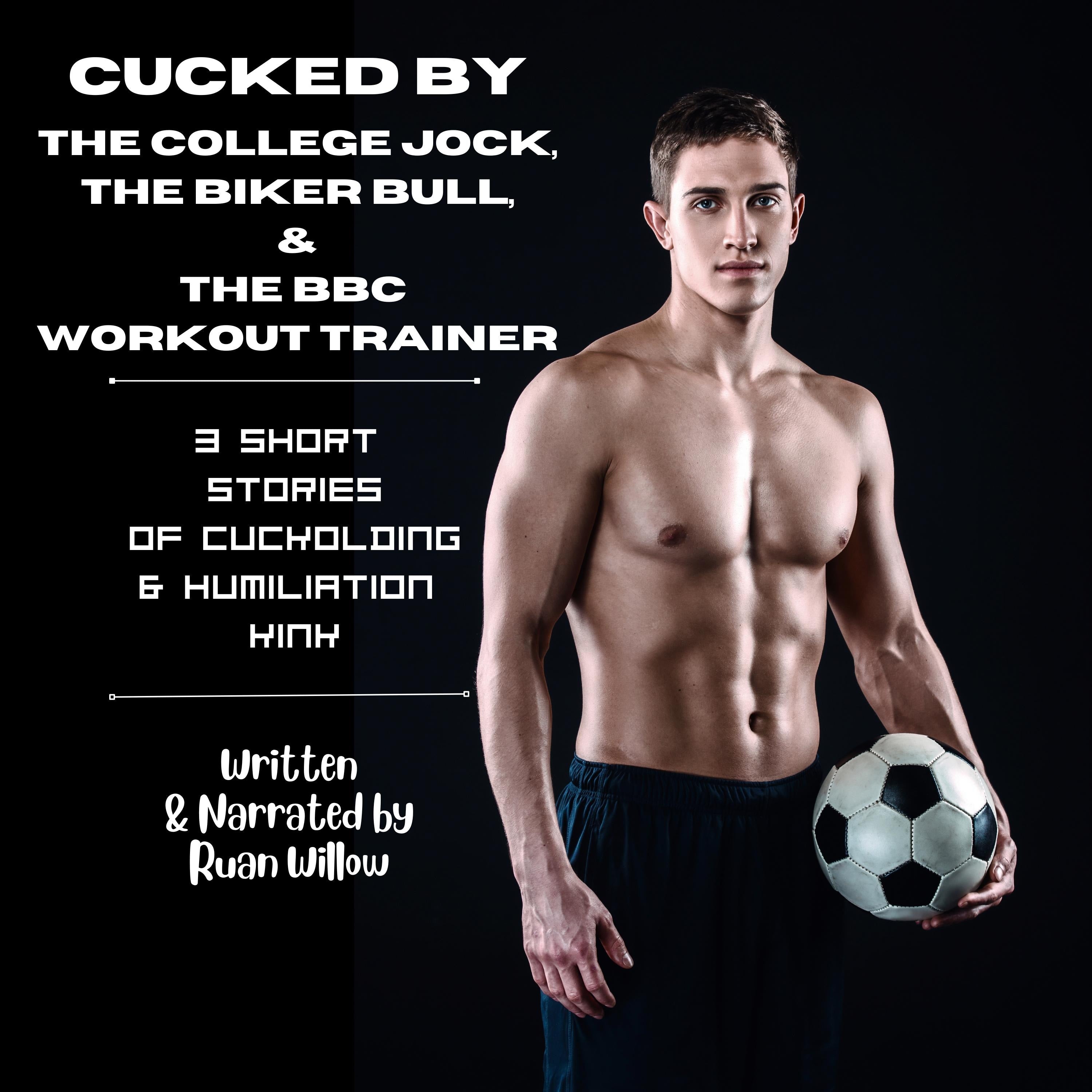Cucked by the College Jock, the Biker Bull, and the BBC Workout Trainer