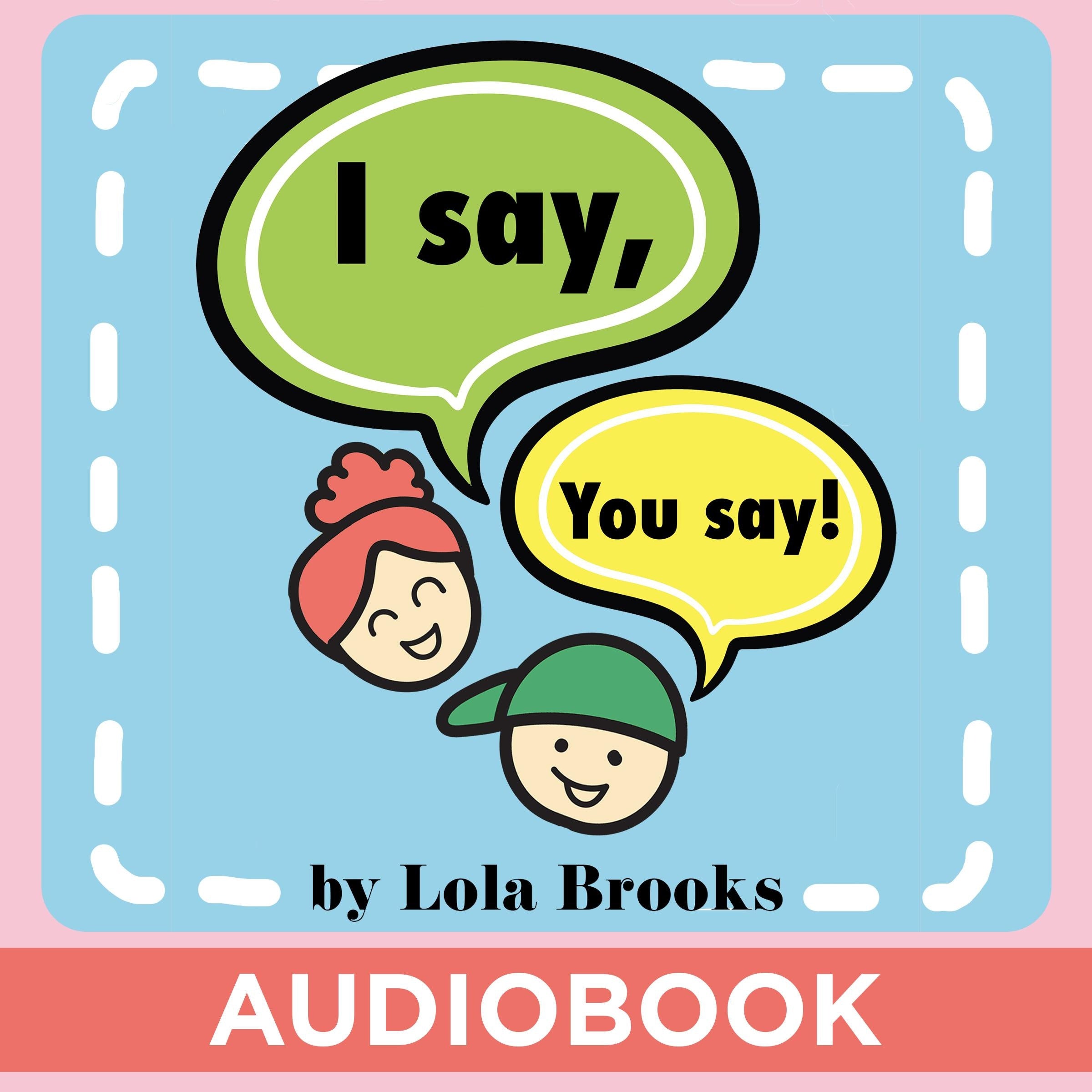 I Say, You Say