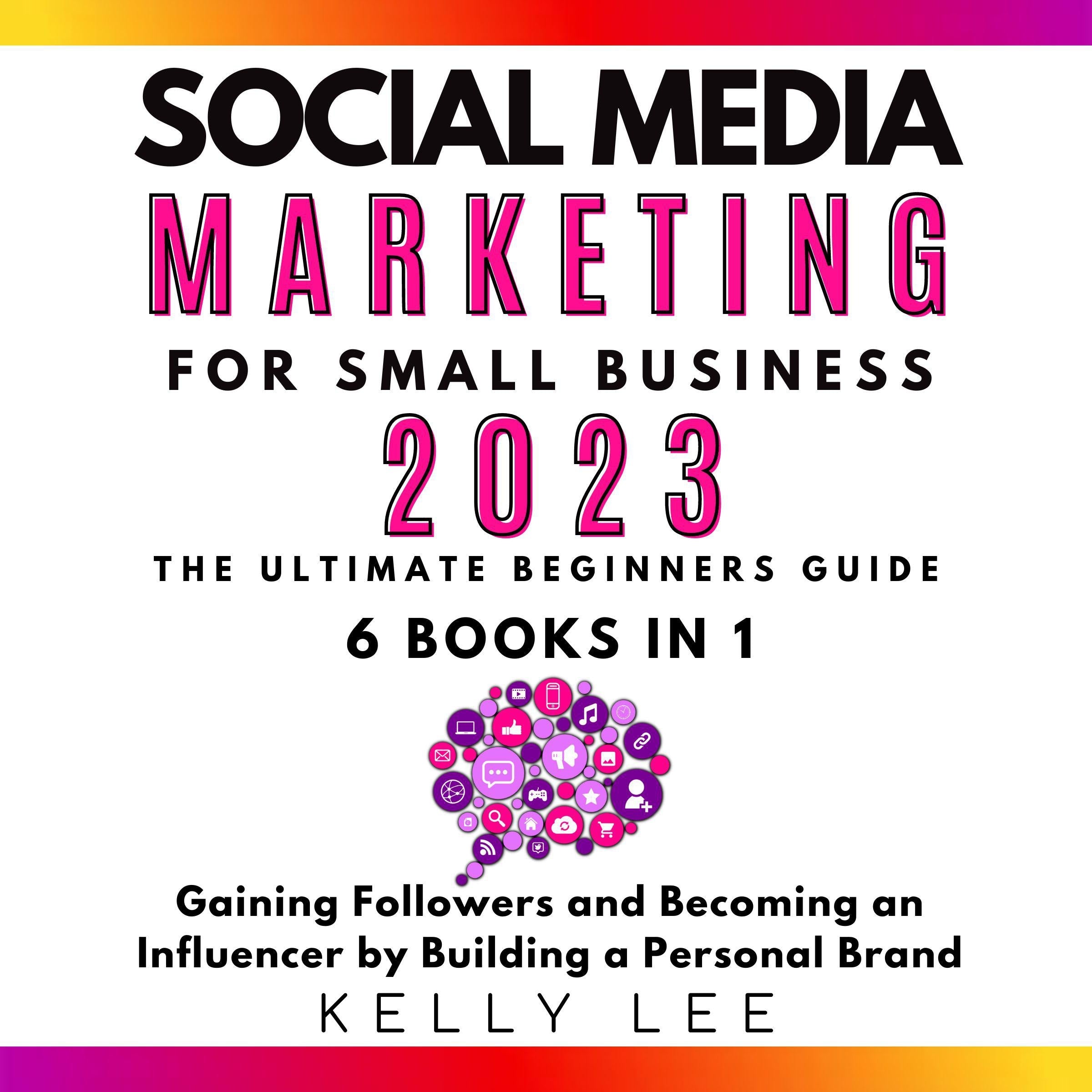 Social Media Marketing  for Small Business  2023  6 Books in 1
