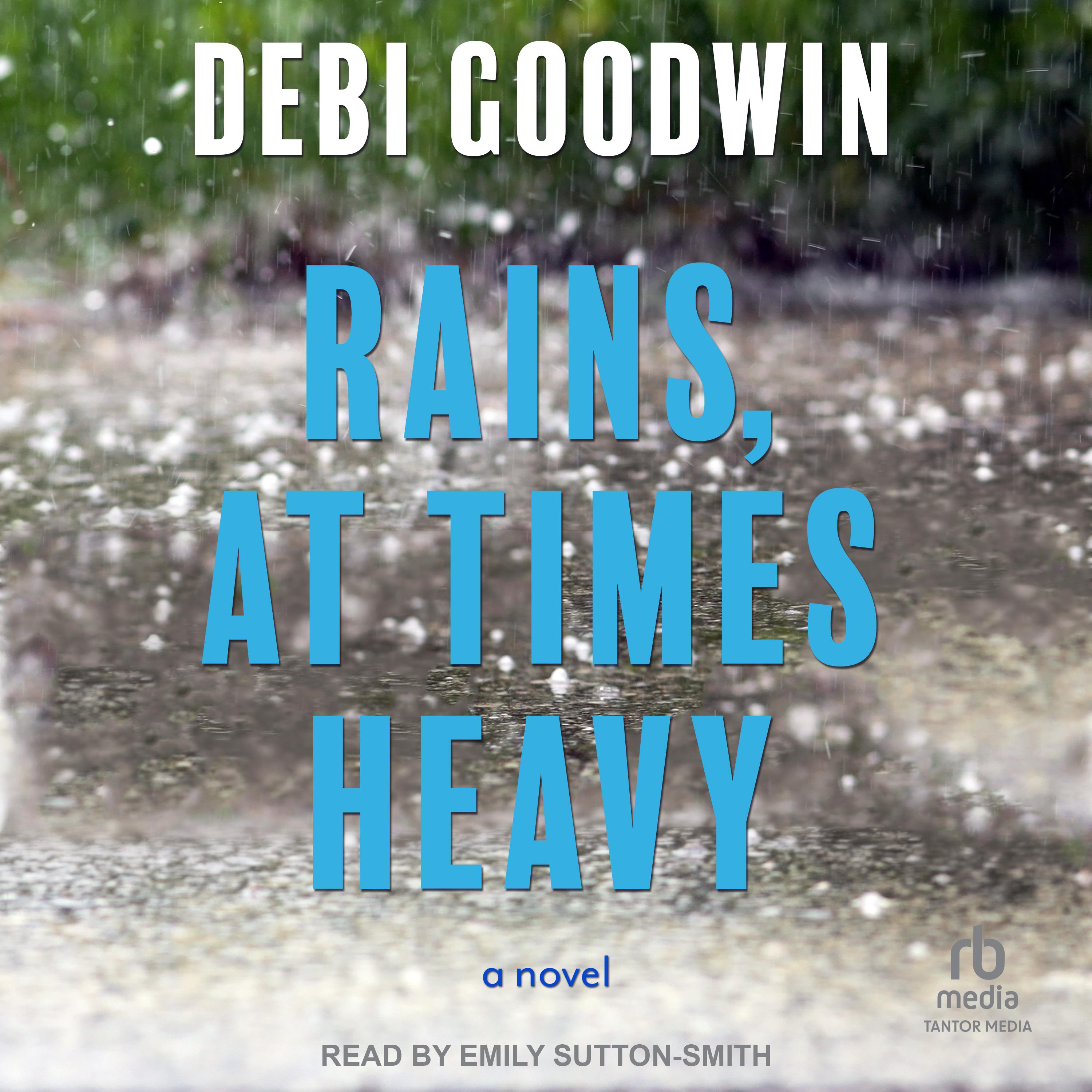 Rains, At Times Heavy