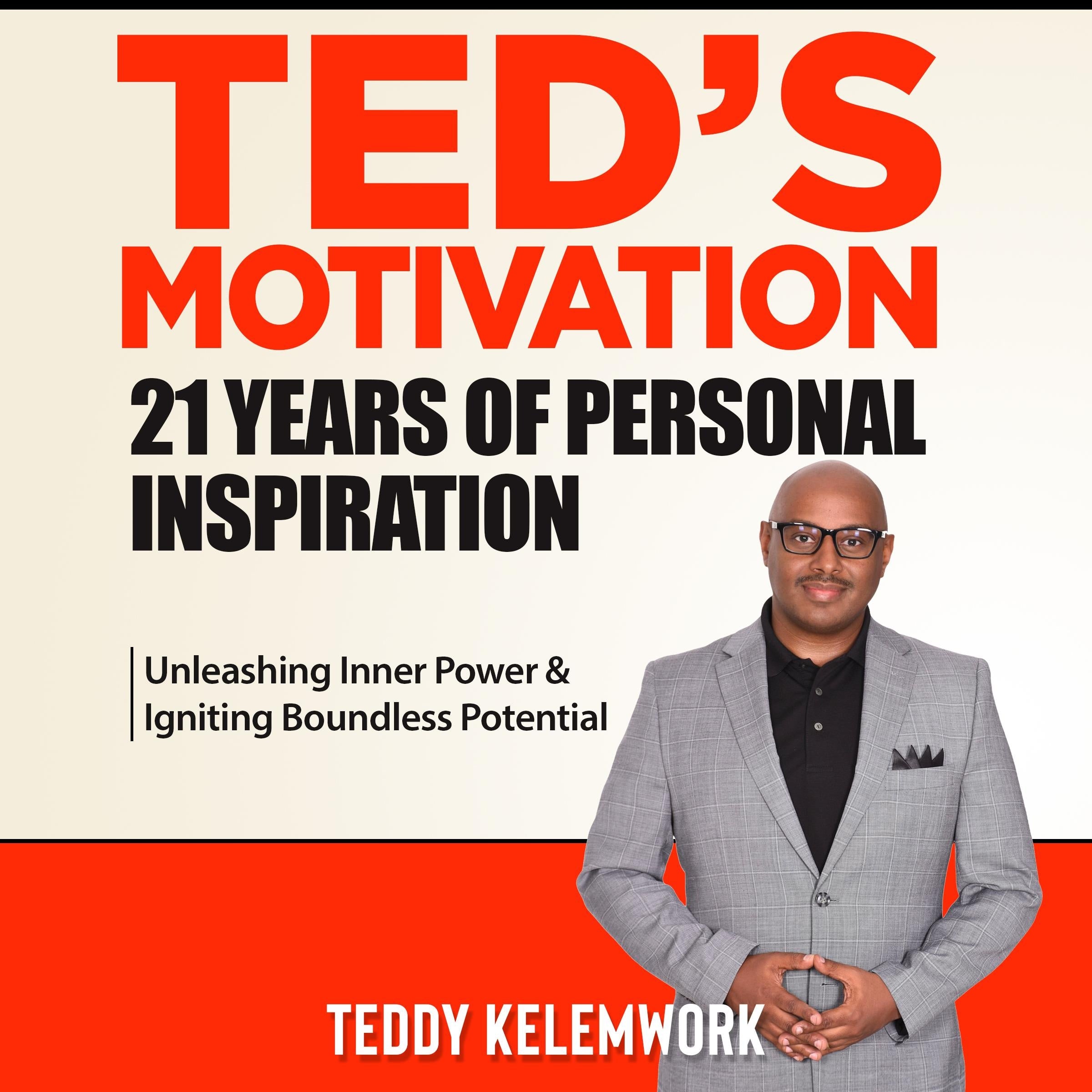 Ted's motivation 21 years of personal inspiration