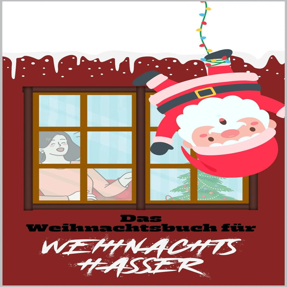 Das Weihnachtsbuch für Weihnachtshasser