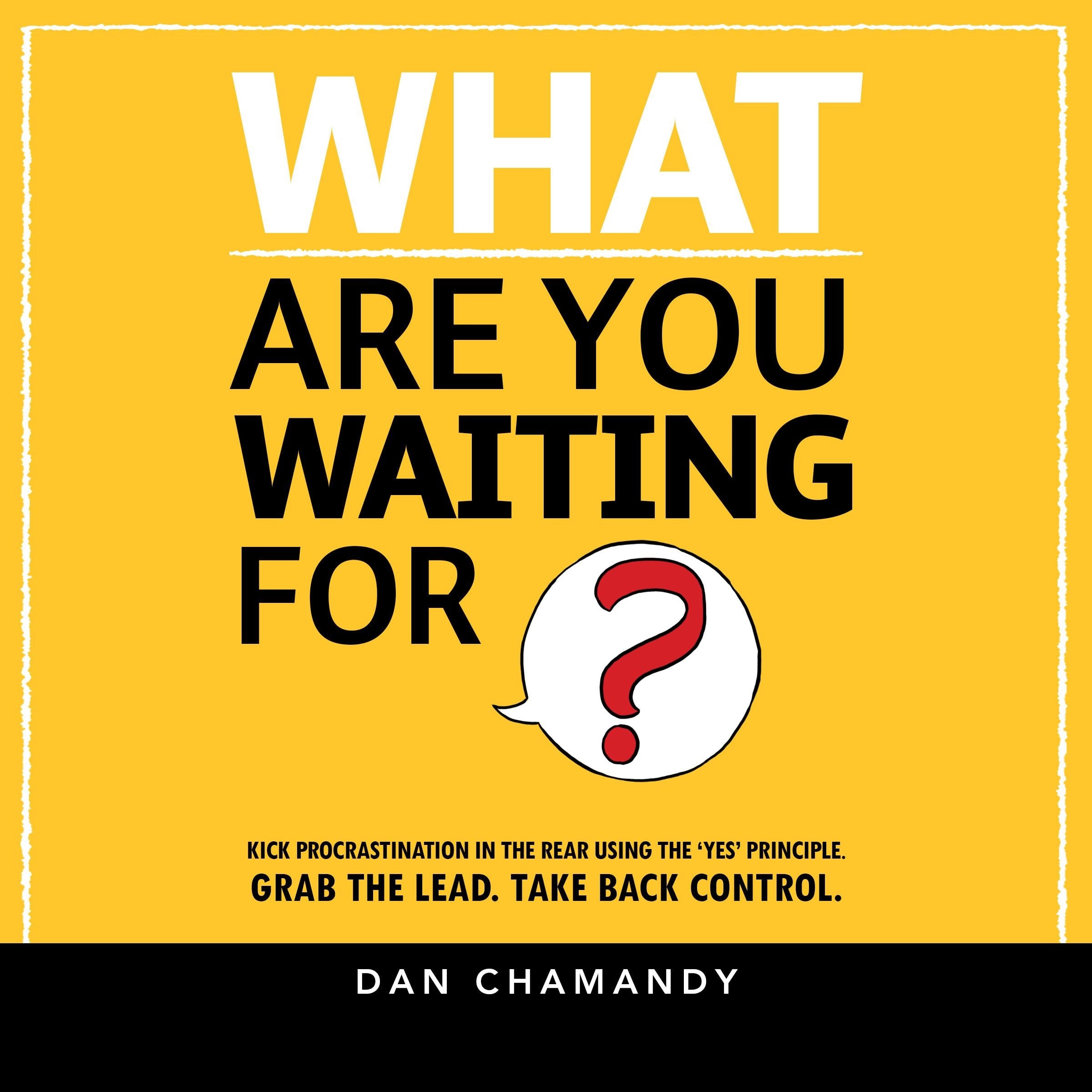 What Are You Waiting For