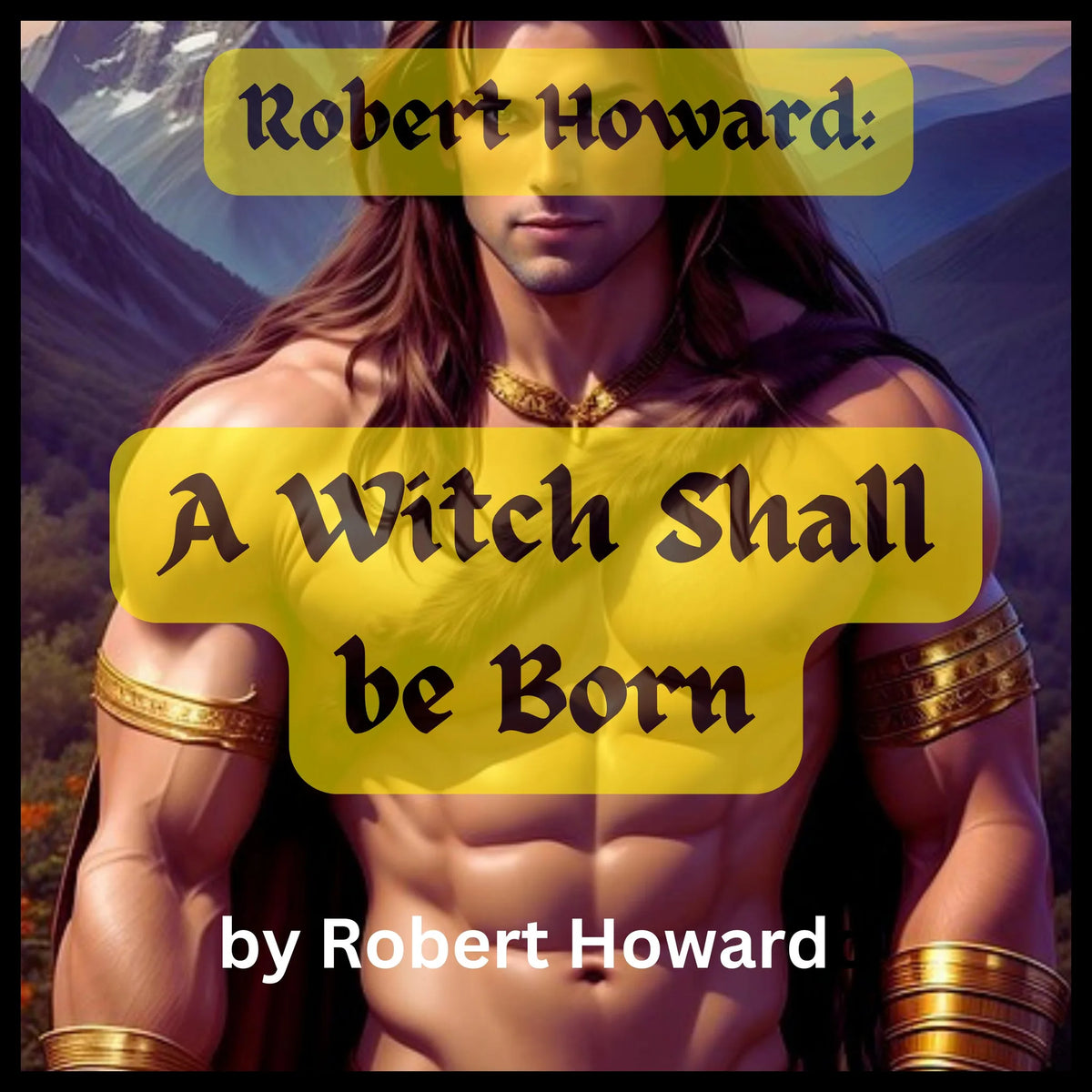 Robert Howard: A Witch Shall Be Born