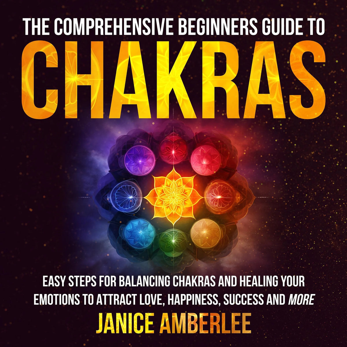 The Comprehensive Beginners Guide To Chakras