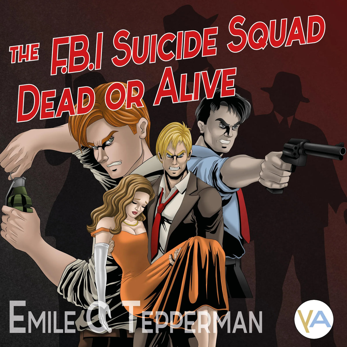 The F.B.I. Suicide Squad - Dead or Alive