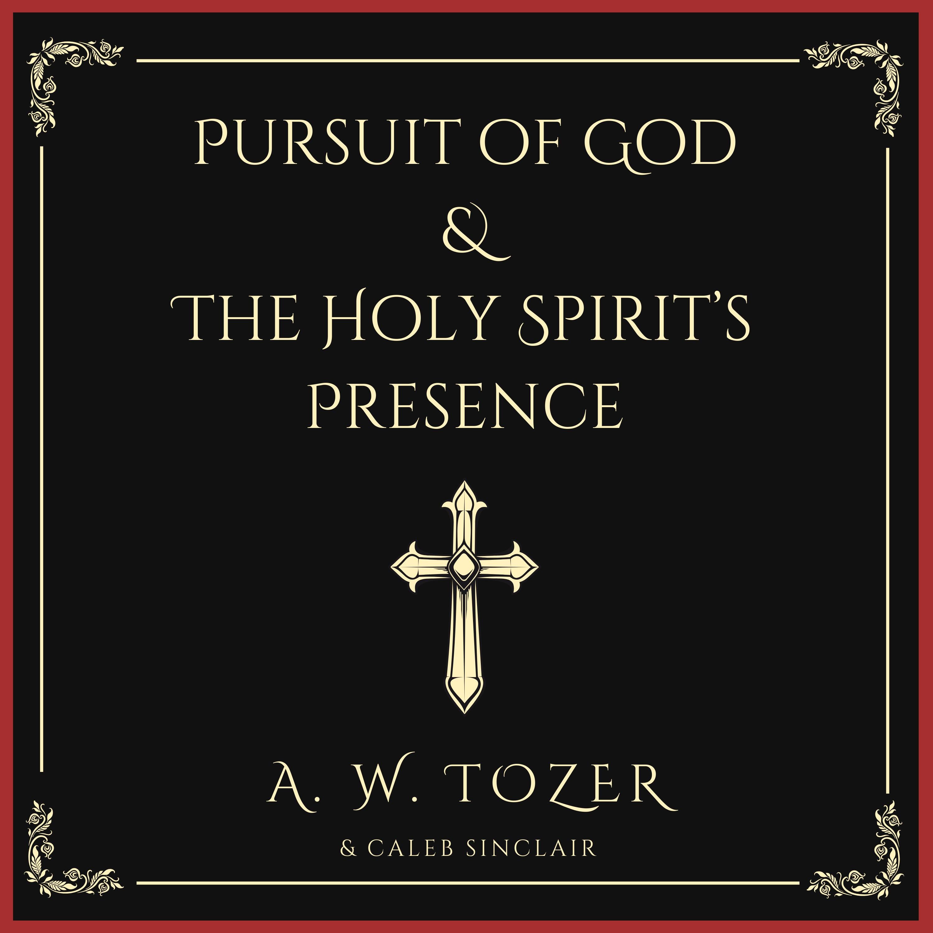 Pursuit of God & The Holy Spirit's Presence