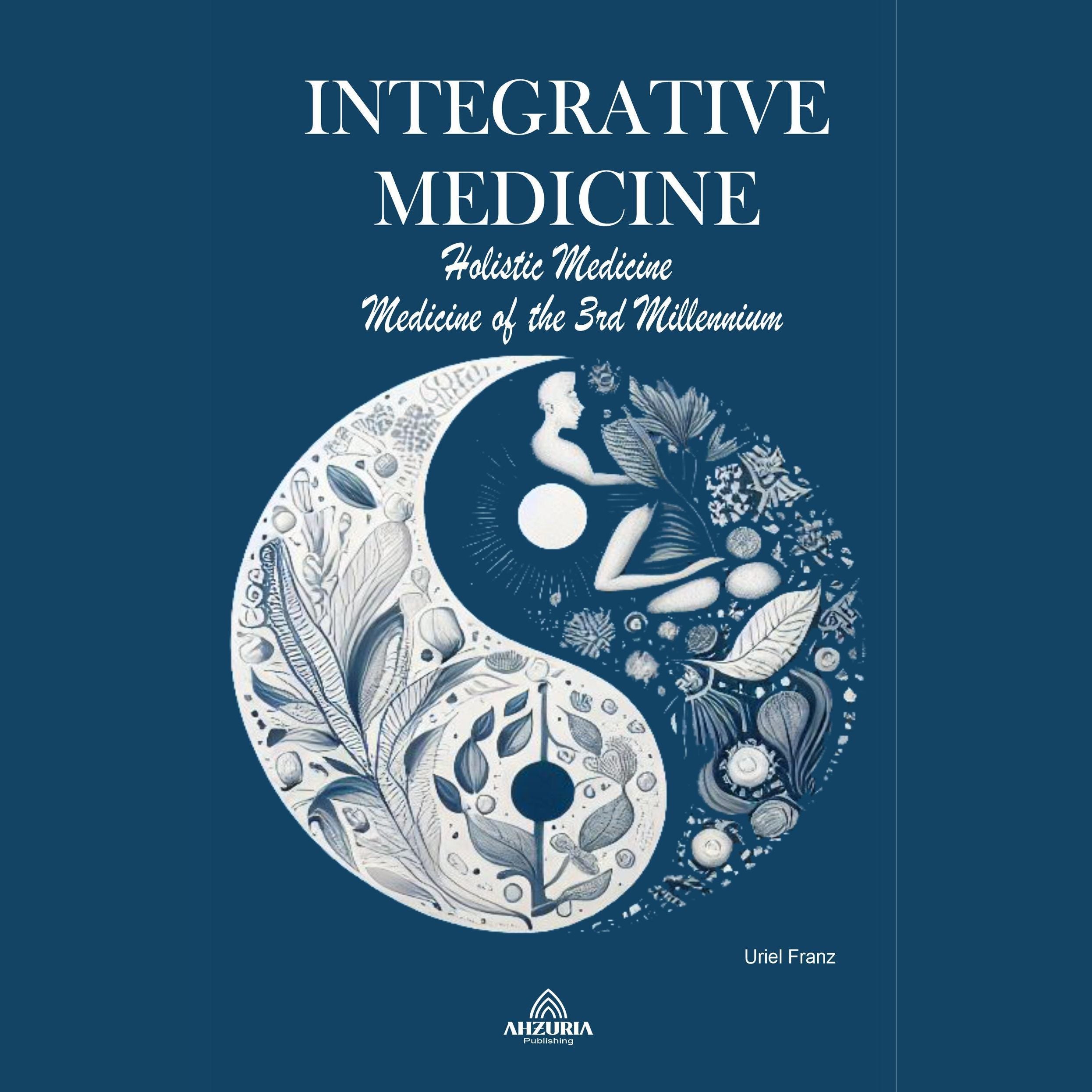 Integrative Medicine - Holistic Medicine  - Medicine of the 3rd Millennium