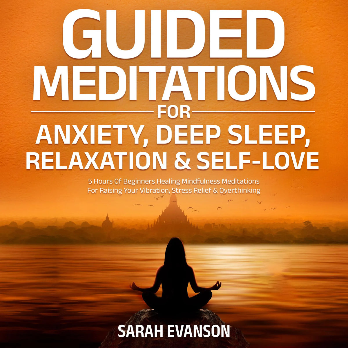Guided Meditations For Anxiety, Deep Sleep, Relaxation & Self-Love