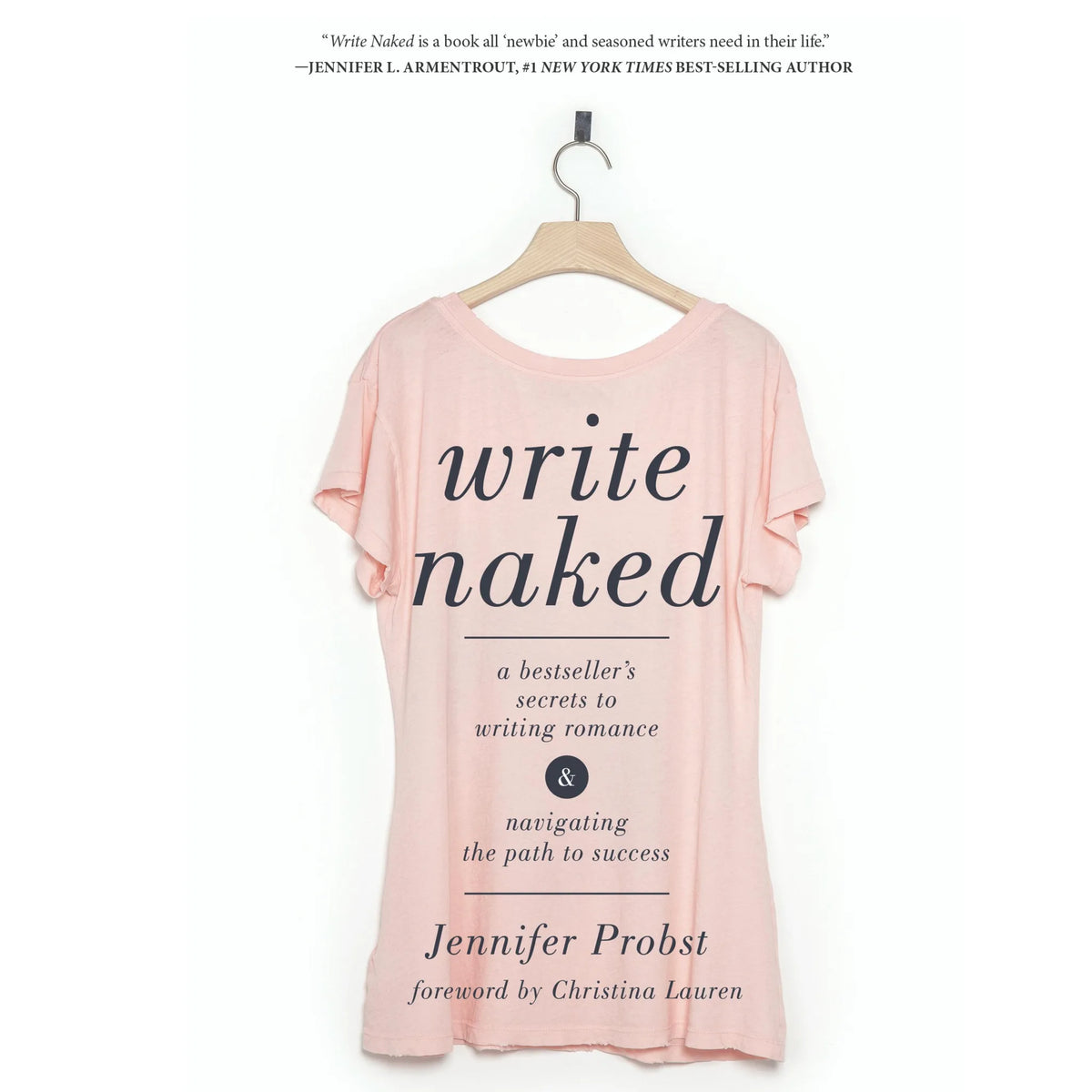 Write Naked: A Bestseller's Secrets to Writing Romance and Navigating the Path to Success