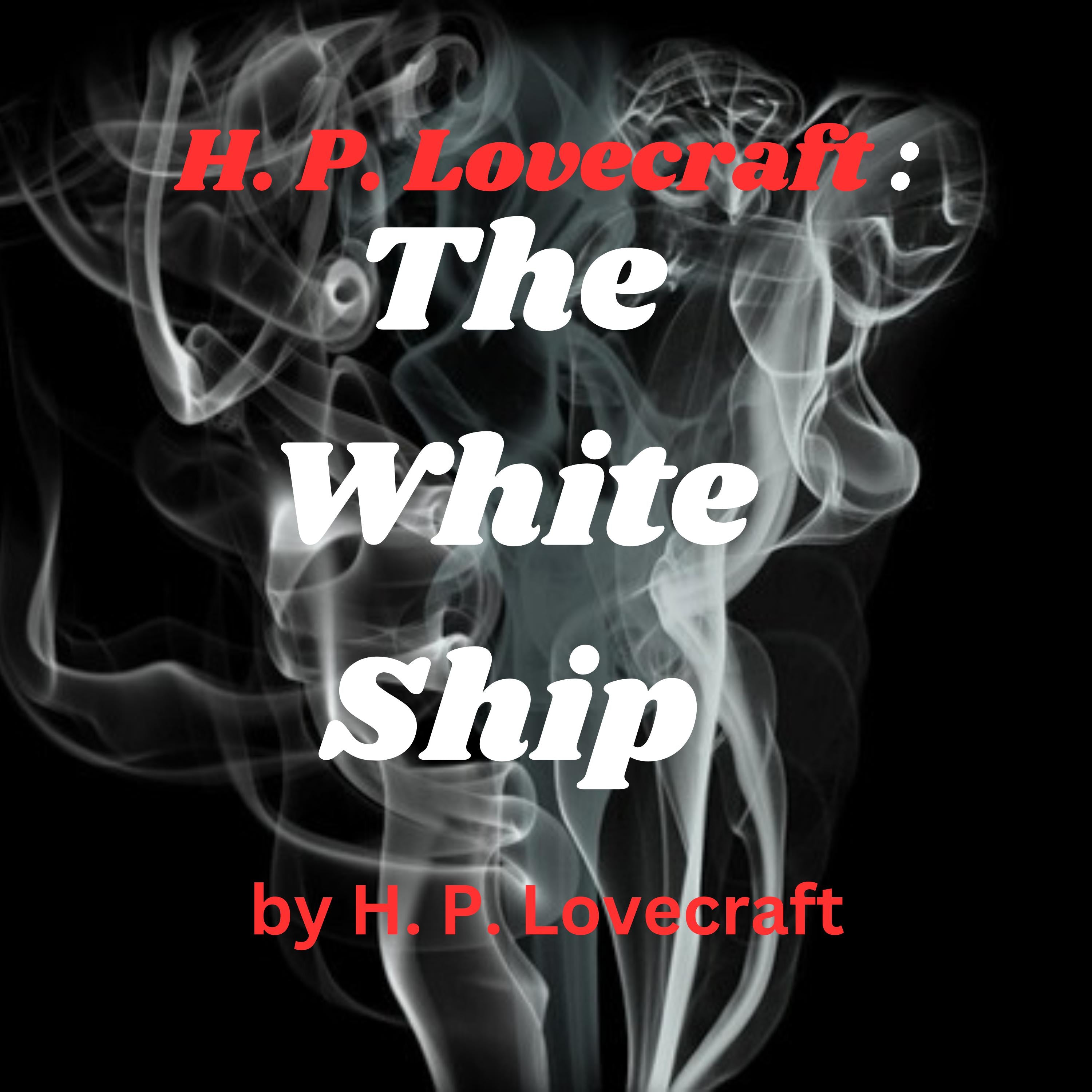 H. P. Lovecraft:  The White Ship