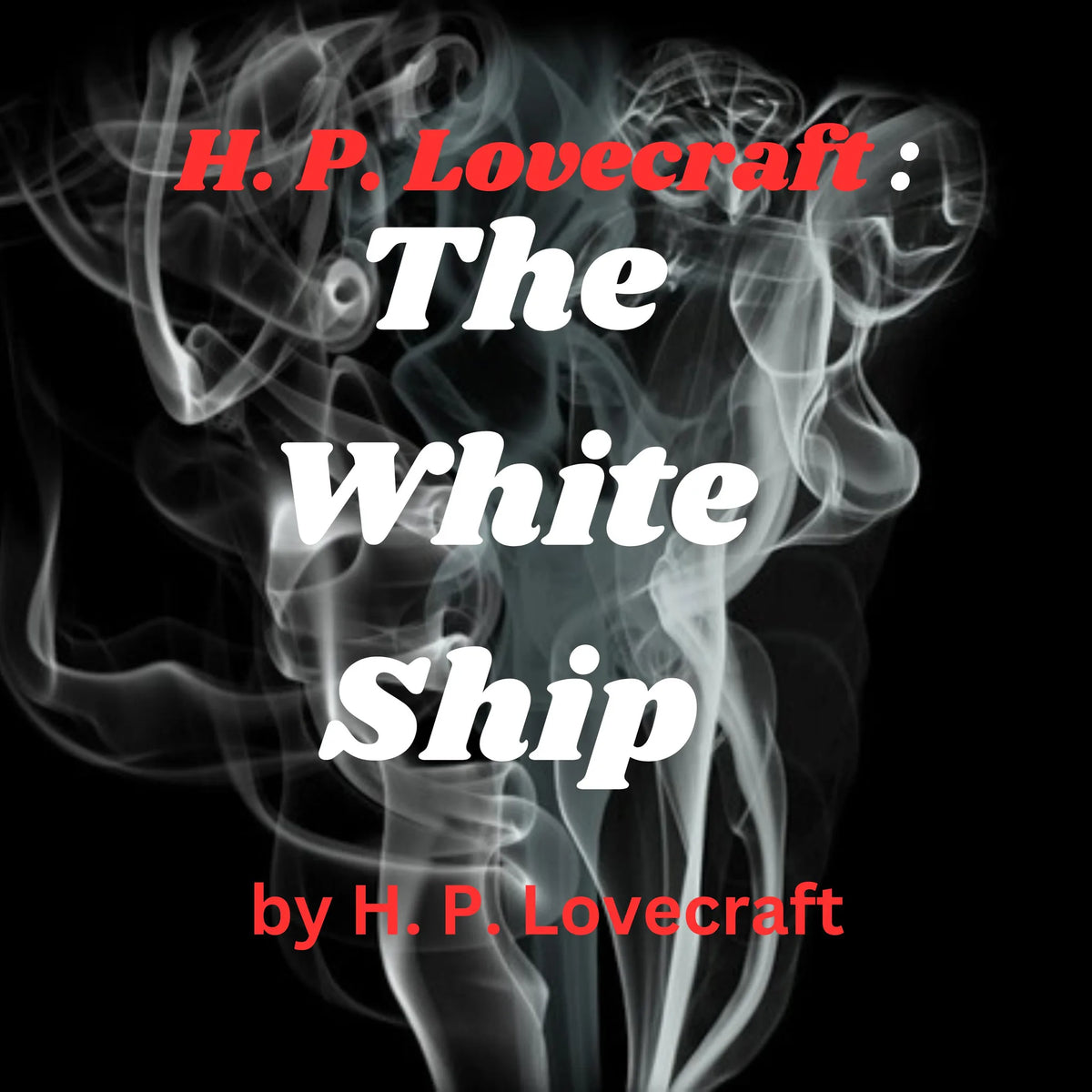 H. P. Lovecraft:  The White Ship